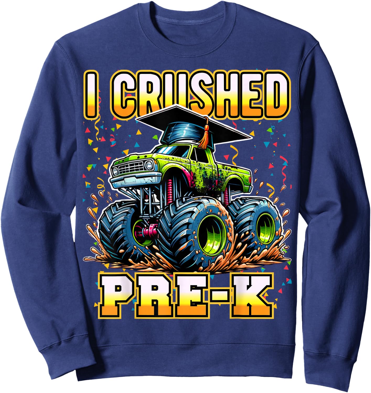 Graduation Pre-K Monster Truck Boys I Crushed Preschool Grad Sweatshirt - Sweatshirt | Navy