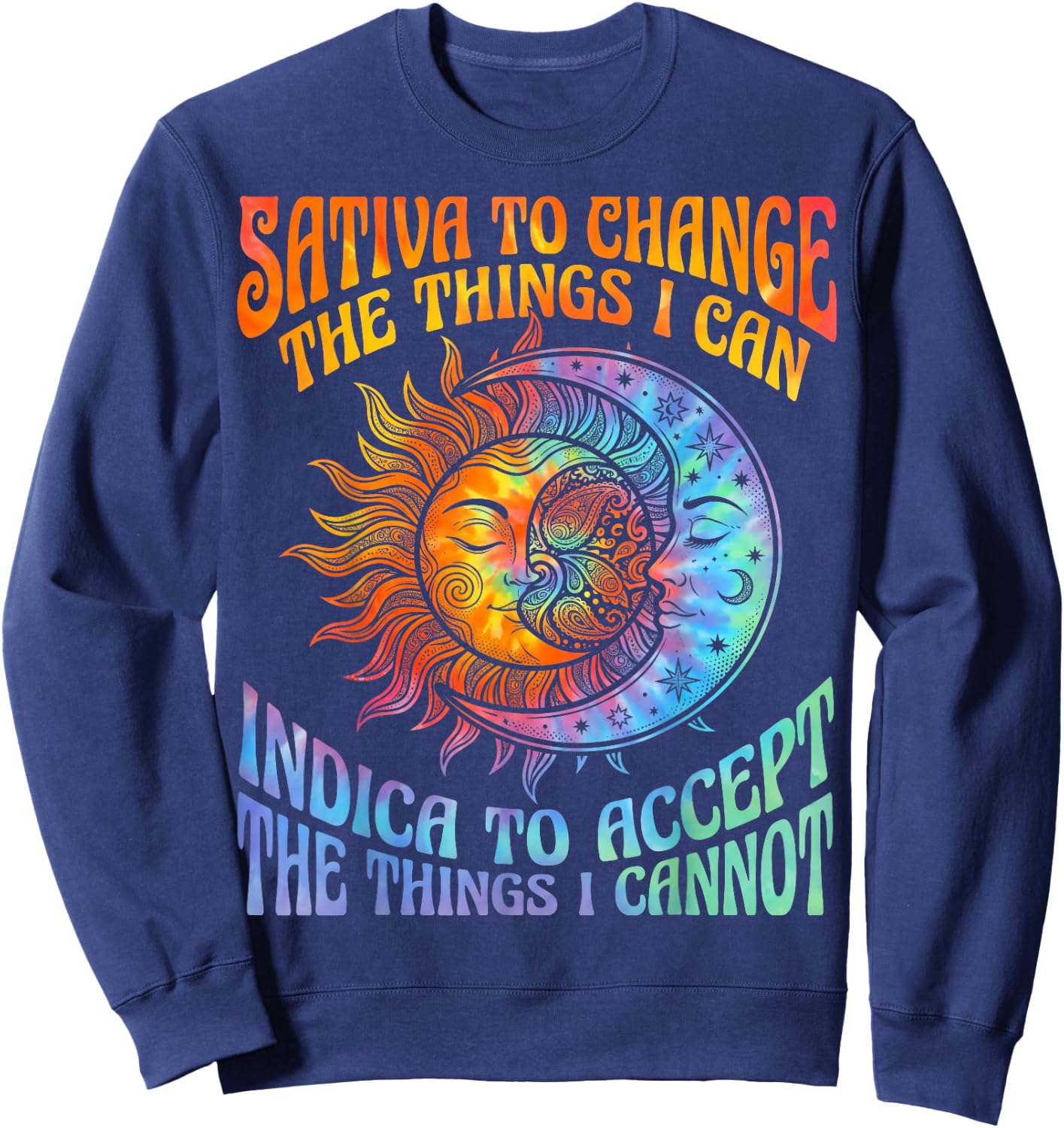 Sativa to Change Indica to Accept Stoner Hippie Men Women Sweatshirt - Sweatshirt | Navy