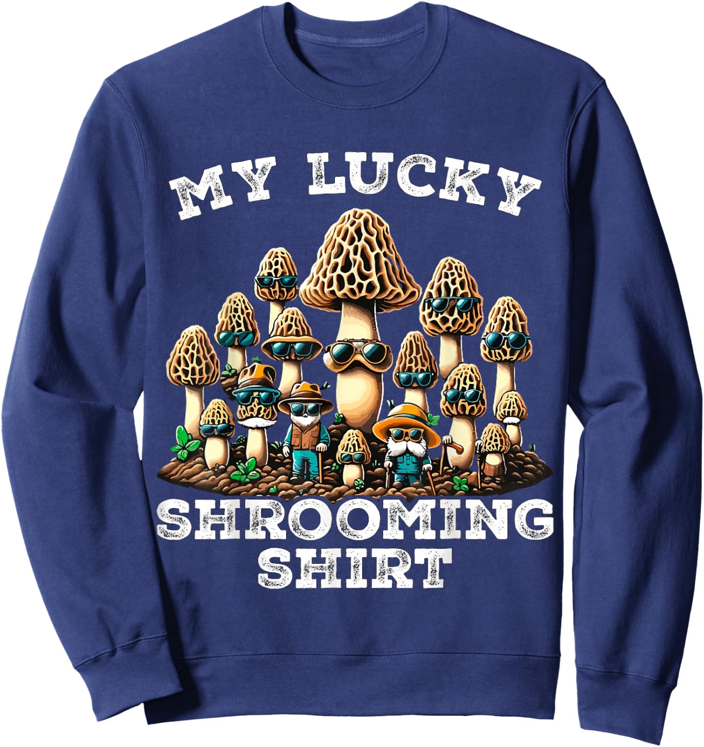 Morel Mushroom Hunting Morchella Foraging My Lucky Shrooming Sweatshirt - Sweatshirt | Navy