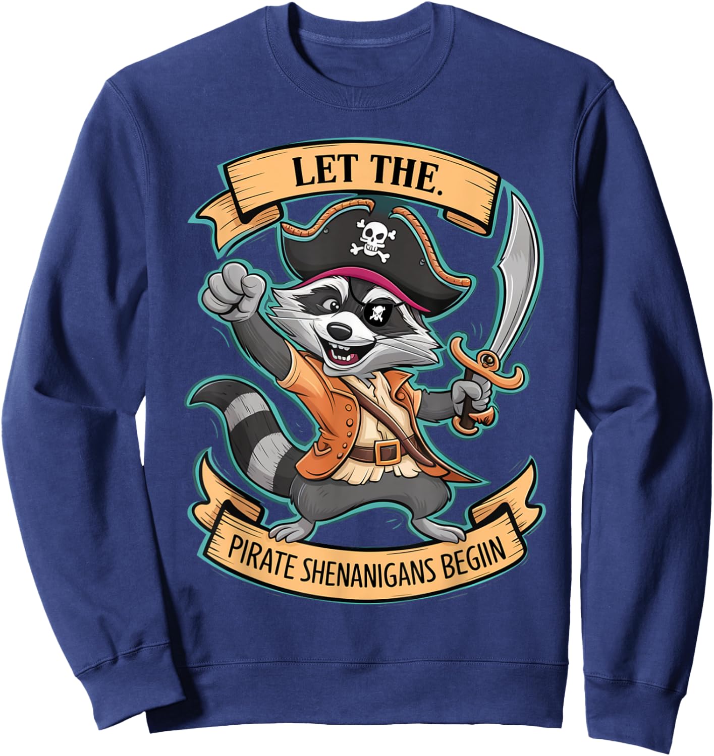 Let The Pirate Shenanigans Begin Jolly Roger Pirate Raccoon Sweatshirt - Sweatshirt | Navy