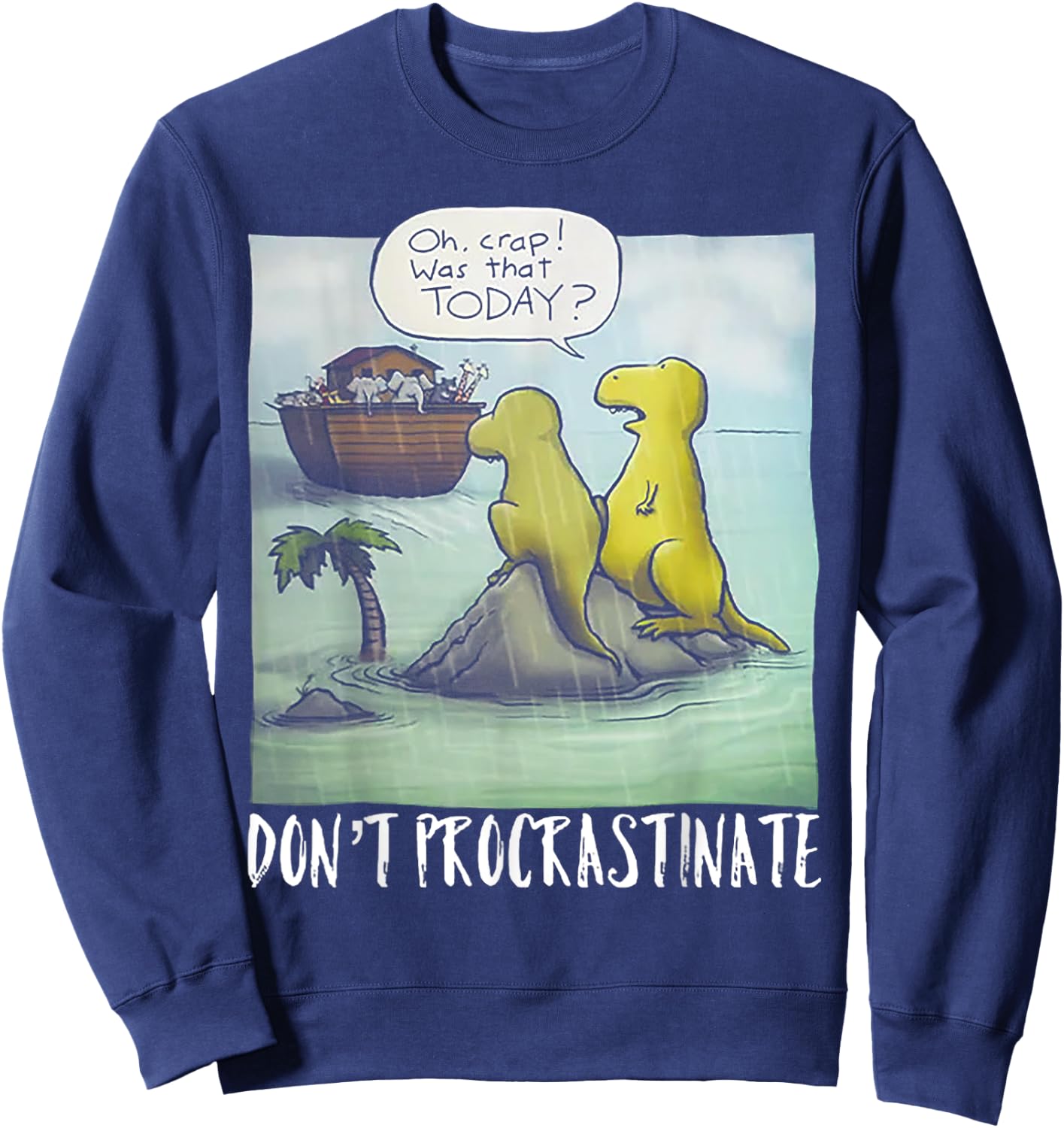 Do Not Procrastinate Christian Funny Dinosaur Sweatshirt - Sweatshirt | Navy