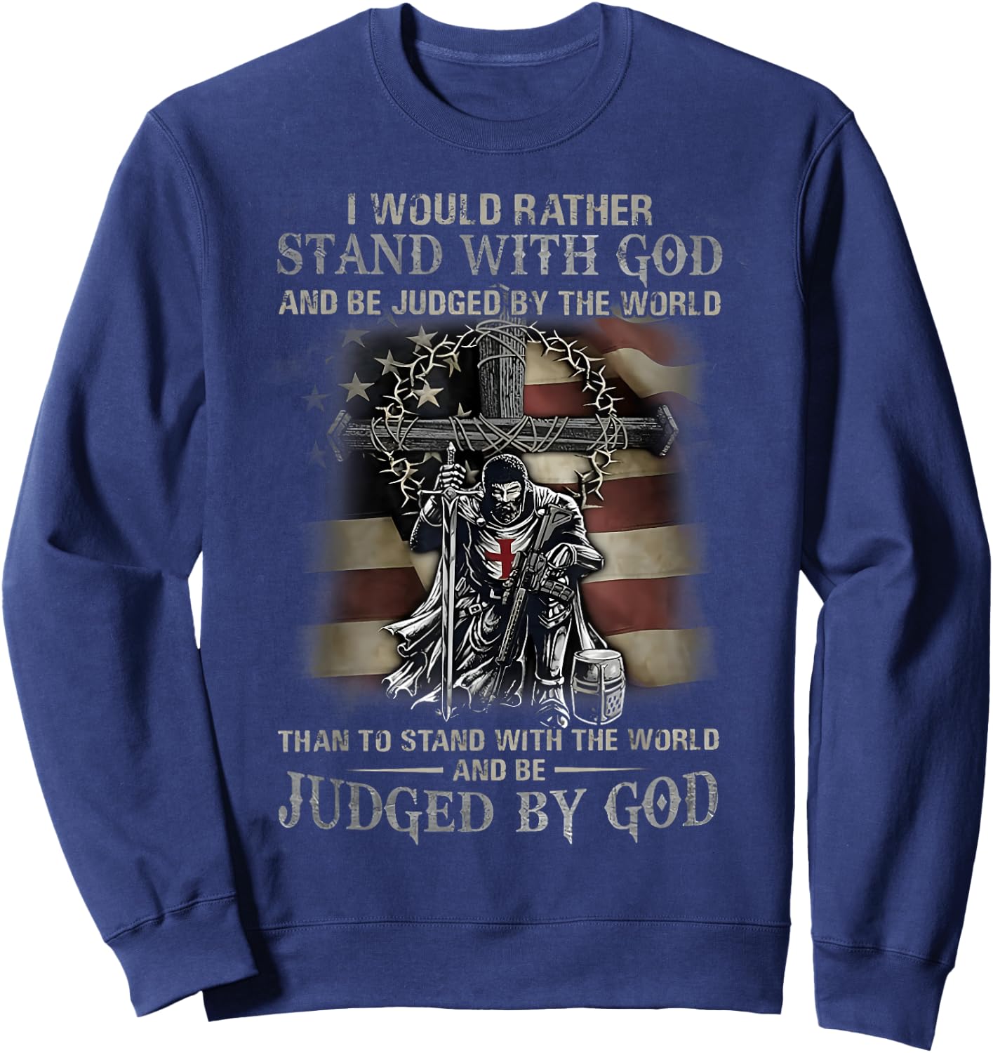 I Would Rather Stand With God And Be Judged By The World God Sweatshirt - Sweatshirt | Navy