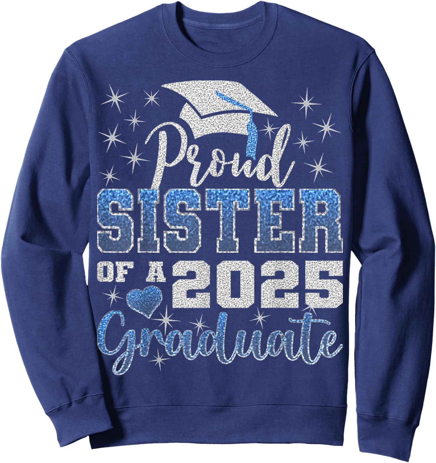 Super Proud Sister of 2025 Graduate Awesome Family College Sweatshirt - Sweatshirt | Navy