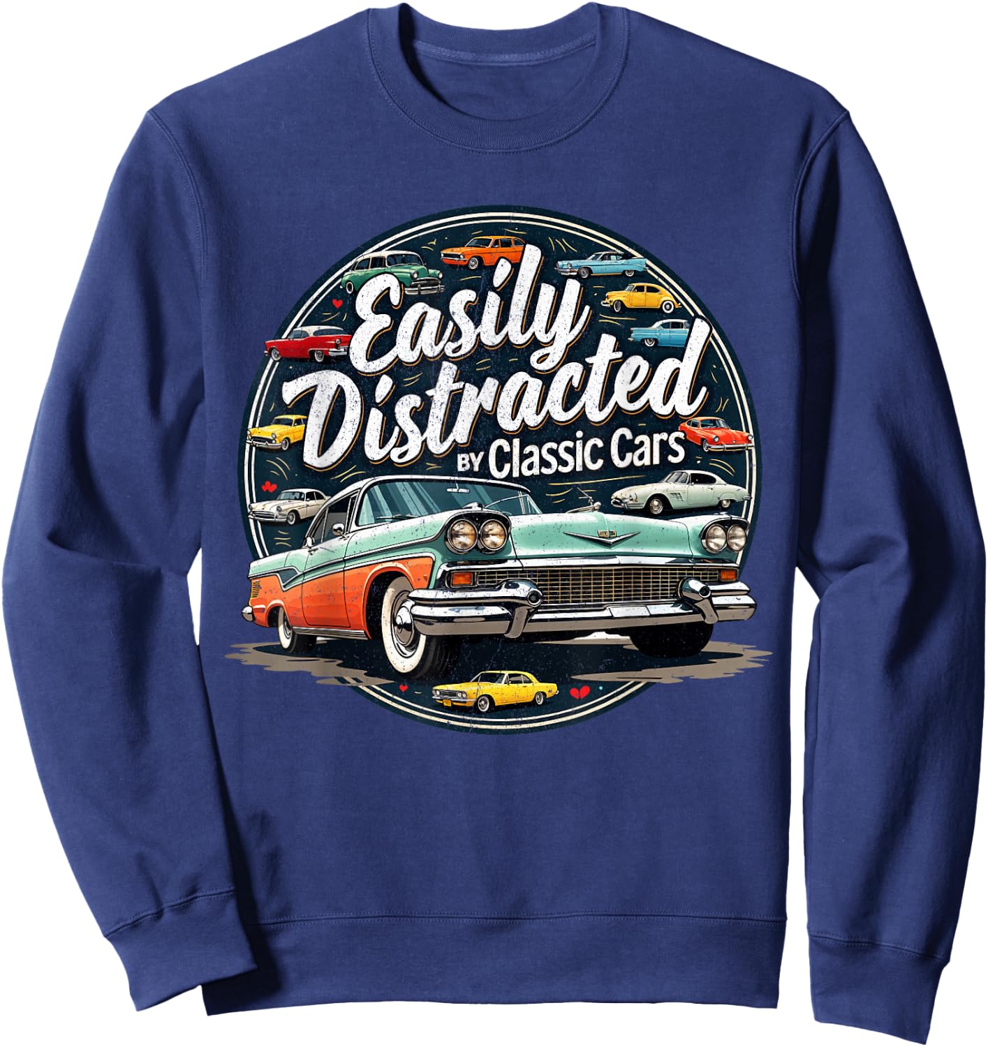 Easily Distracted By Classic Cars Shirt Vintage Old Car Guy Sweatshirt - Sweatshirt | Navy