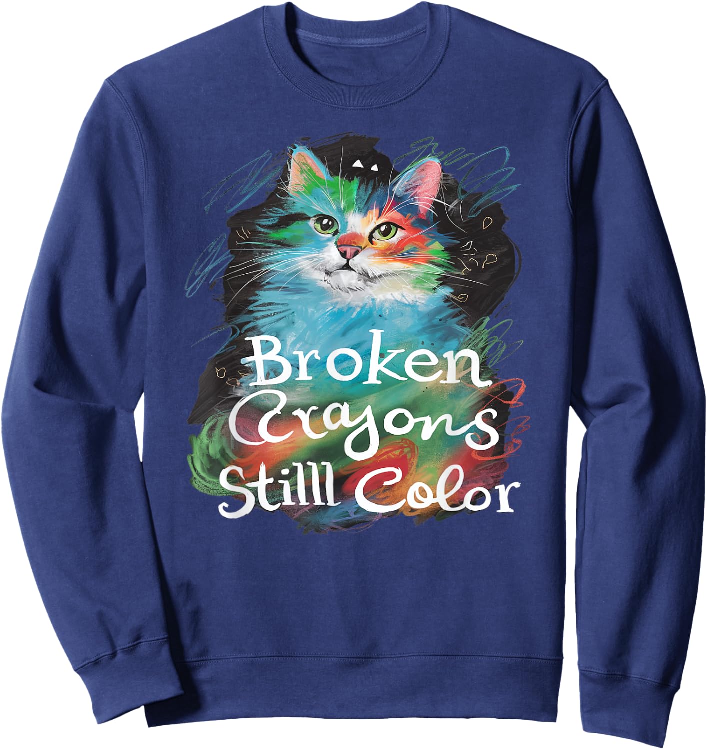 Broken Crayons Still Color Cat Teacher Mental Health Autism Sweatshirt - Sweatshirt | Navy