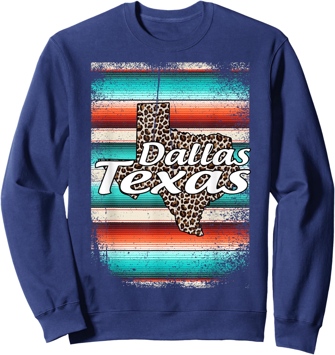 Dallas Texas Cowgirl Serape Western Home State America Sweatshirt - Sweatshirt | Navy