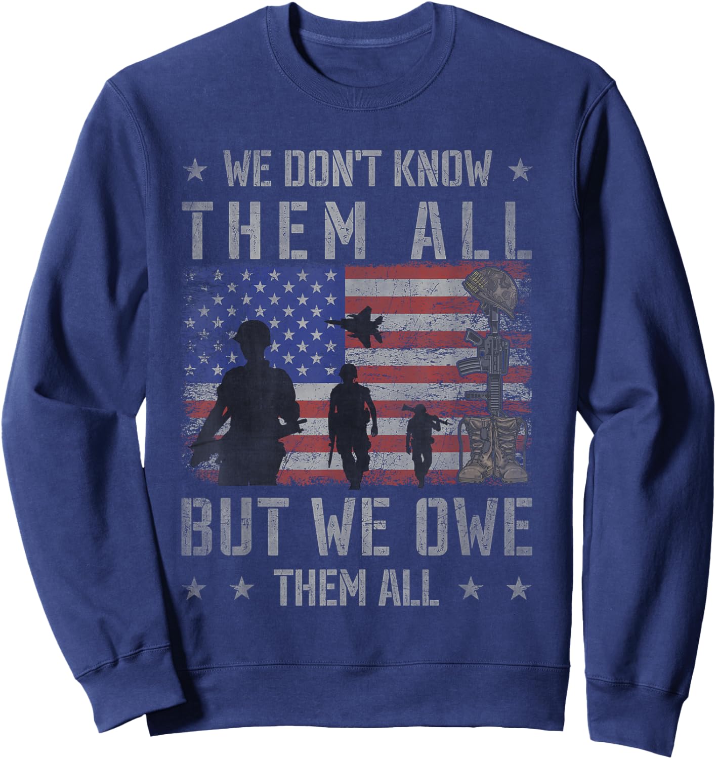 We Don't Know Them All But We Owe Them All Veterans Day Sweatshirt - Sweatshirt | Navy