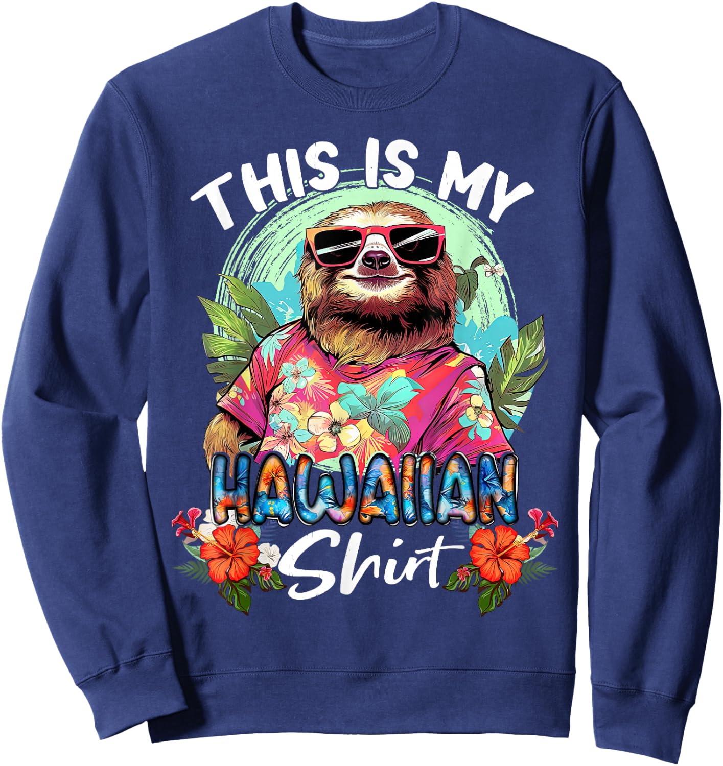 This Is My Hawaiian Funny Sloth Animal Summer Vacation Sweatshirt - Sweatshirt | Navy