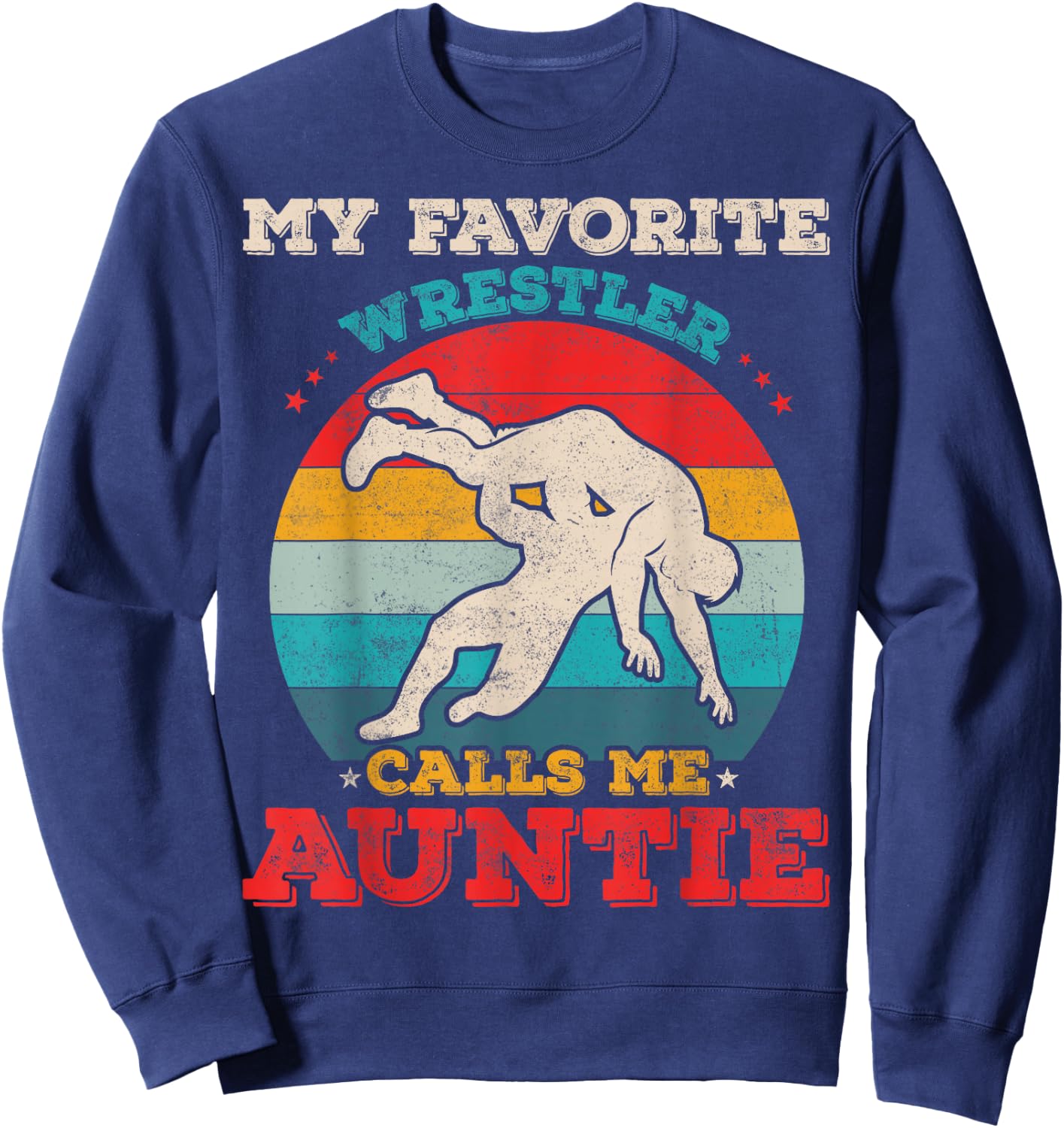 My Favorite Wrestler Calls Me Auntie Funny Wrestling Aunt Sweatshirt - Sweatshirt | Navy