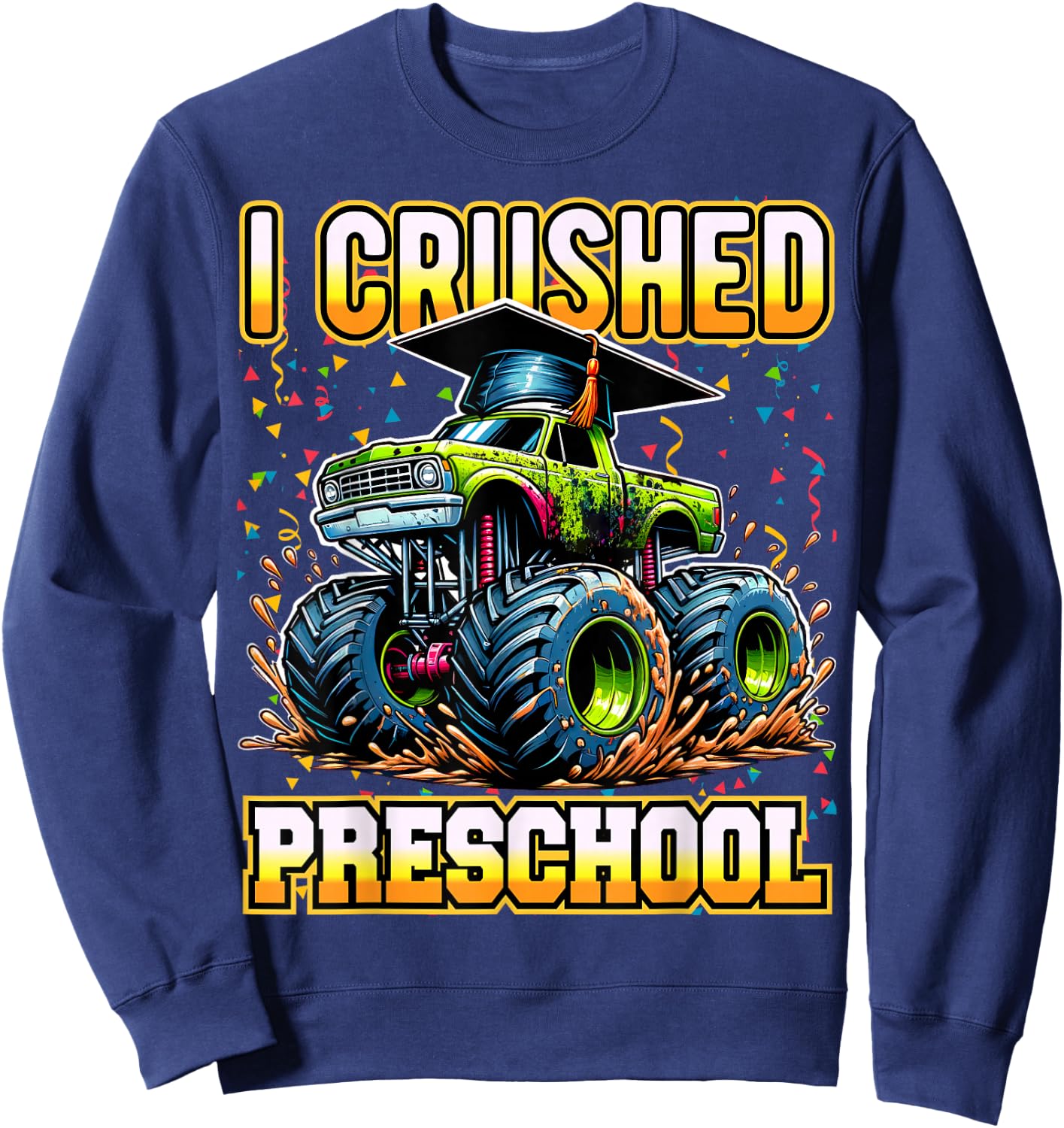 Graduation Pre-K Monster Truck Boys I Crushed Preschool Grad Sweatshirt - Sweatshirt | Navy