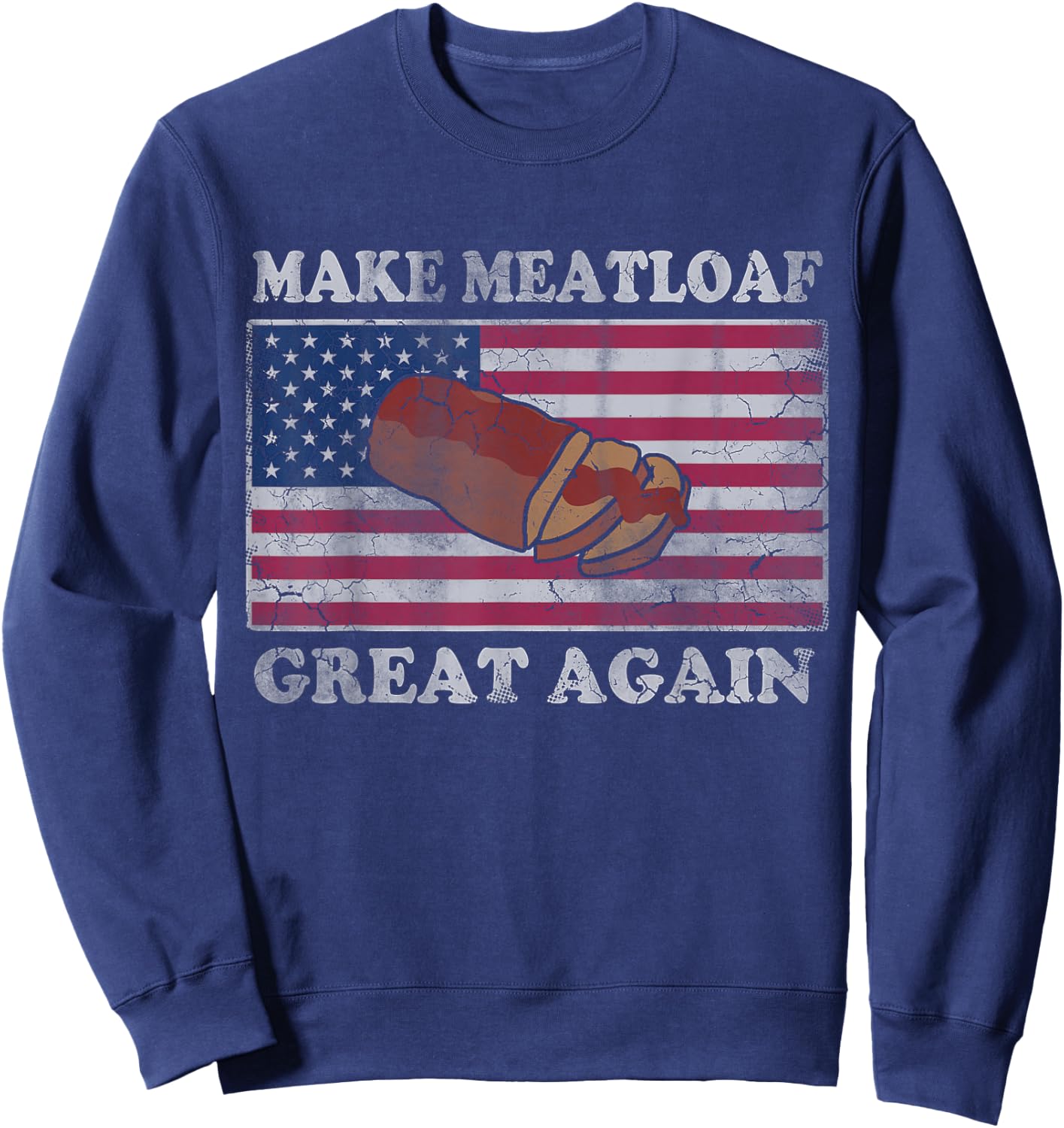 Make Meatloaf Great Again Humorous Cooking Cook Mom Dad Sweatshirt - Sweatshirt | Navy