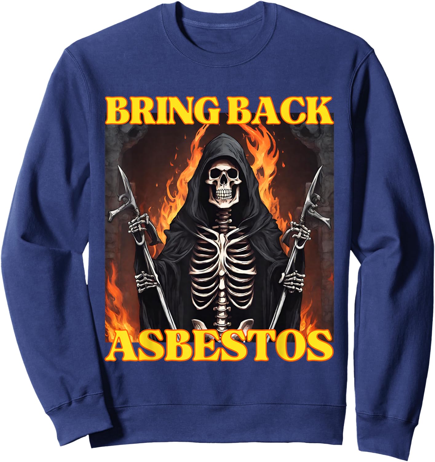 Bring Back Asbestos Funny Cringe Hard Skeleton Meme Sweatshirt - Sweatshirt | Navy