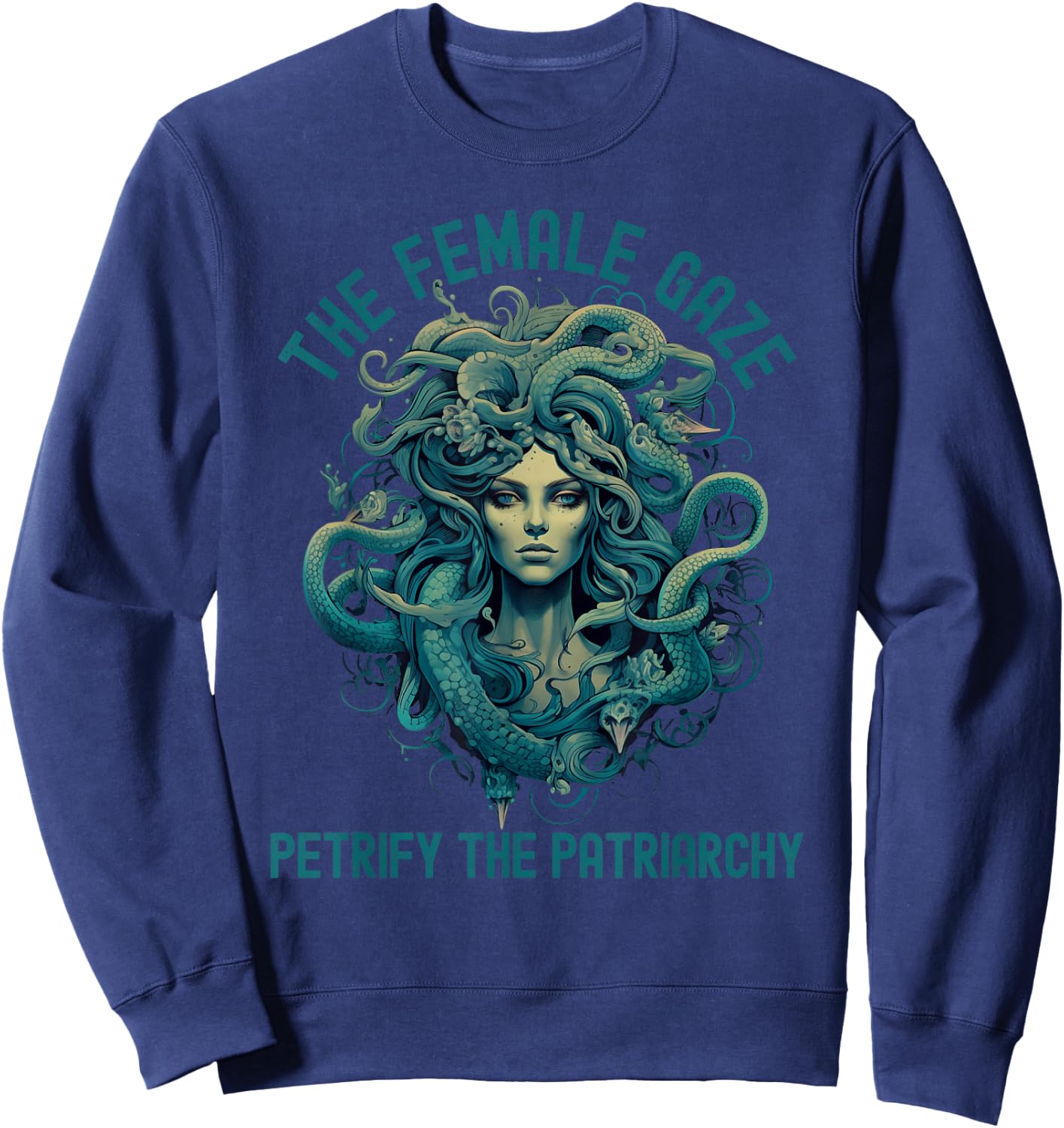 The Female Gaze Medusa Petrify The Patriarchy Funny Feminist Sweatshirt - Sweatshirt | Navy