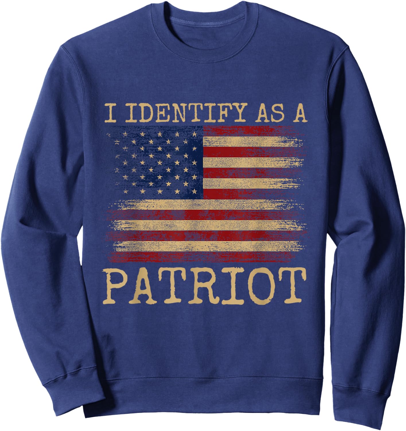 I Identify As A Patriot - American Veterans & Patriotism USA Sweatshirt - Sweatshirt | Navy