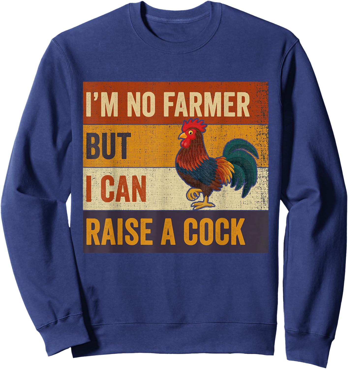 Vintage I'm No Farmer But I Can Raise A Cock Chicken Sweatshirt - Sweatshirt | Navy