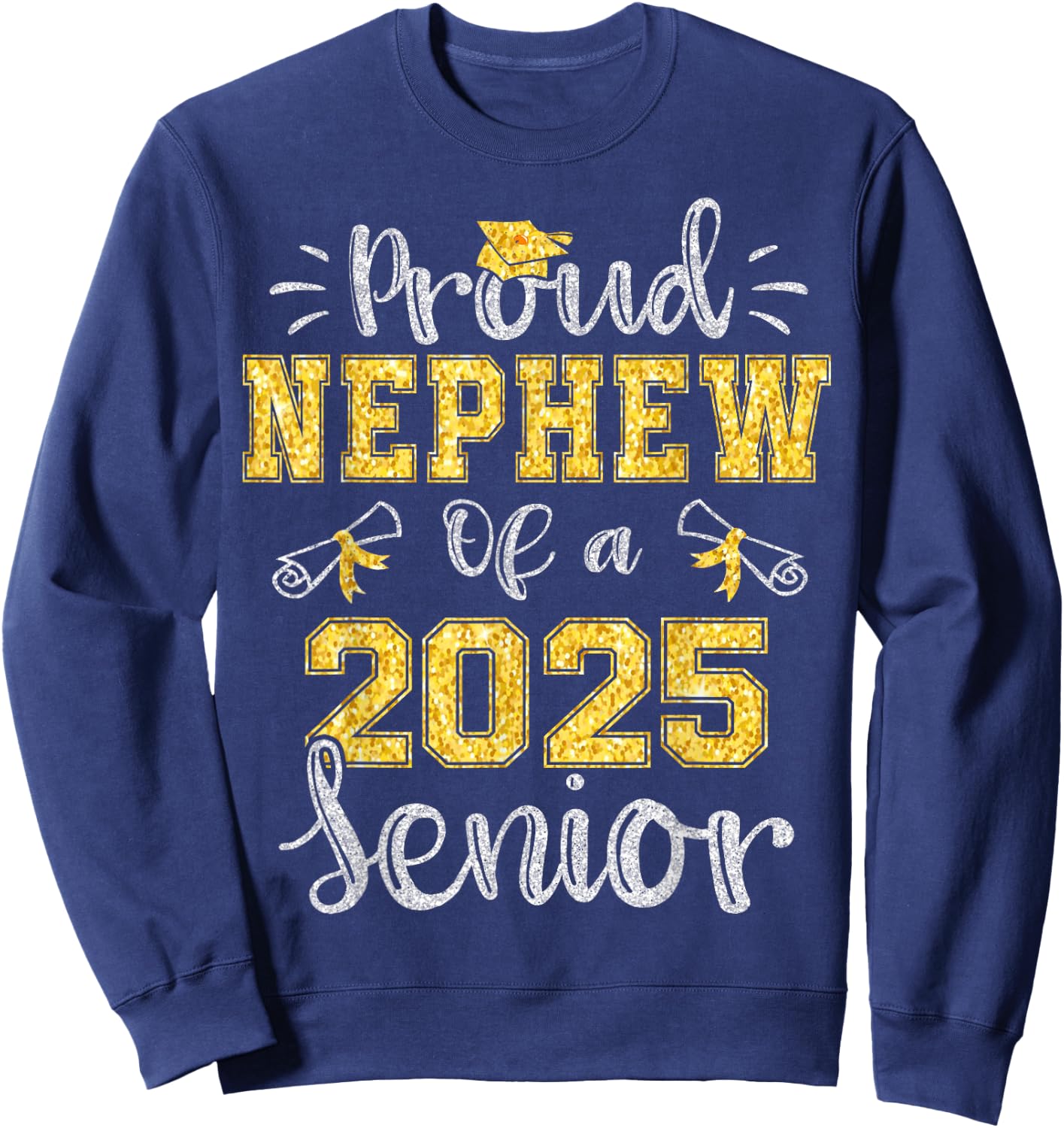 Proud Nephew of a Class of 2025 Senior Graduate 2025 Sweatshirt - Sweatshirt | Navy