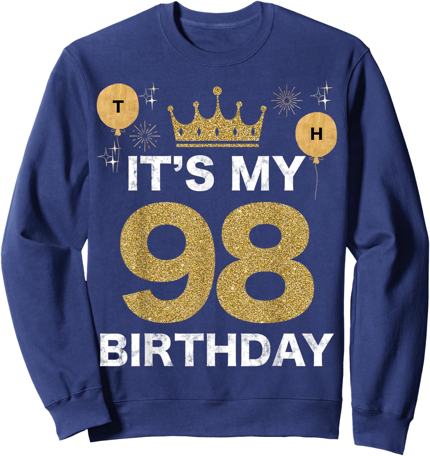 It's My Birthday 98th King BDay Party Crown Man And Woman Sweatshirt - Sweatshirt | Navy