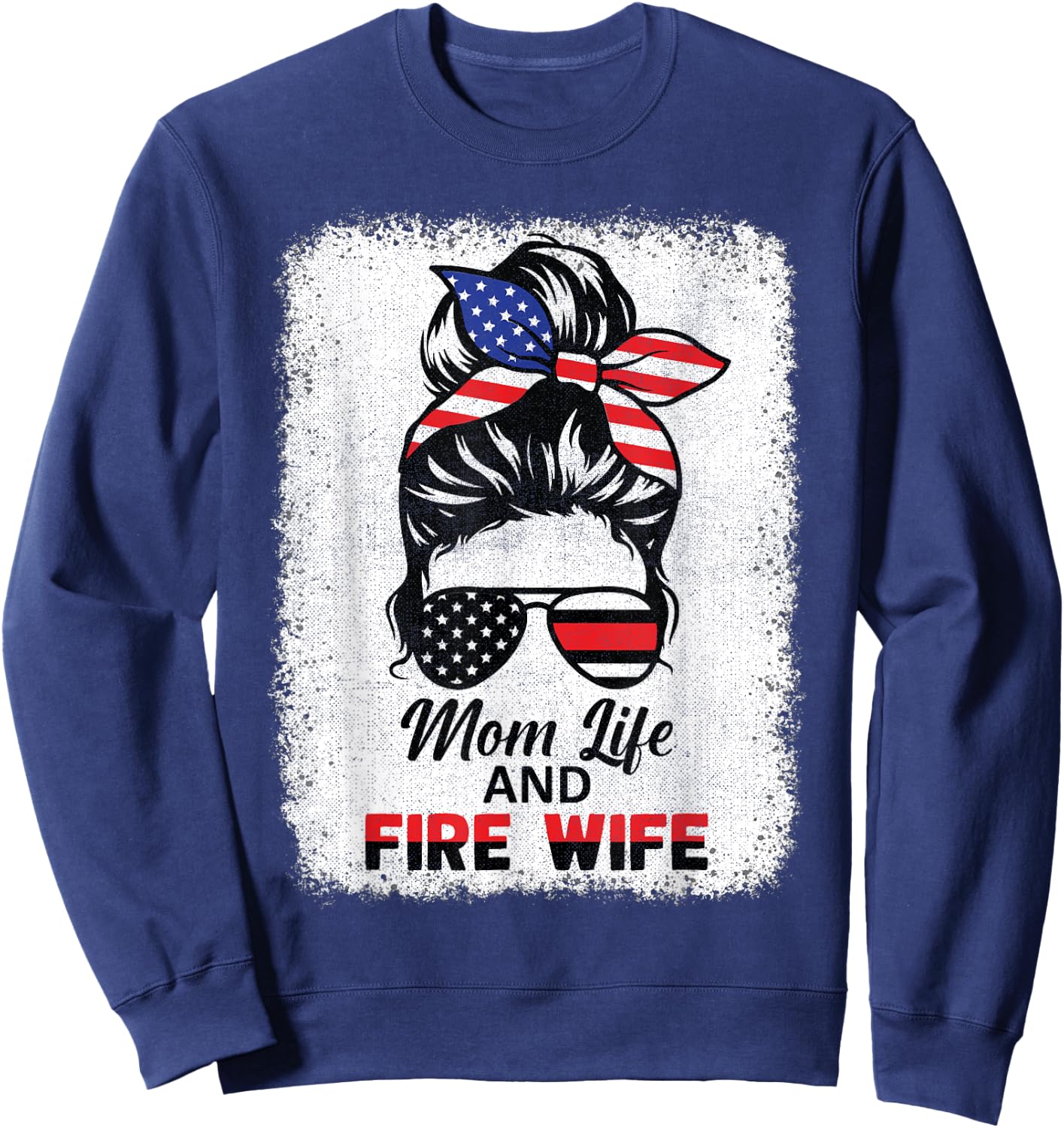 Mom Life & Fire Wife Women Messy Bun 4th July Wife Mom Sweatshirt - Sweatshirt | Navy