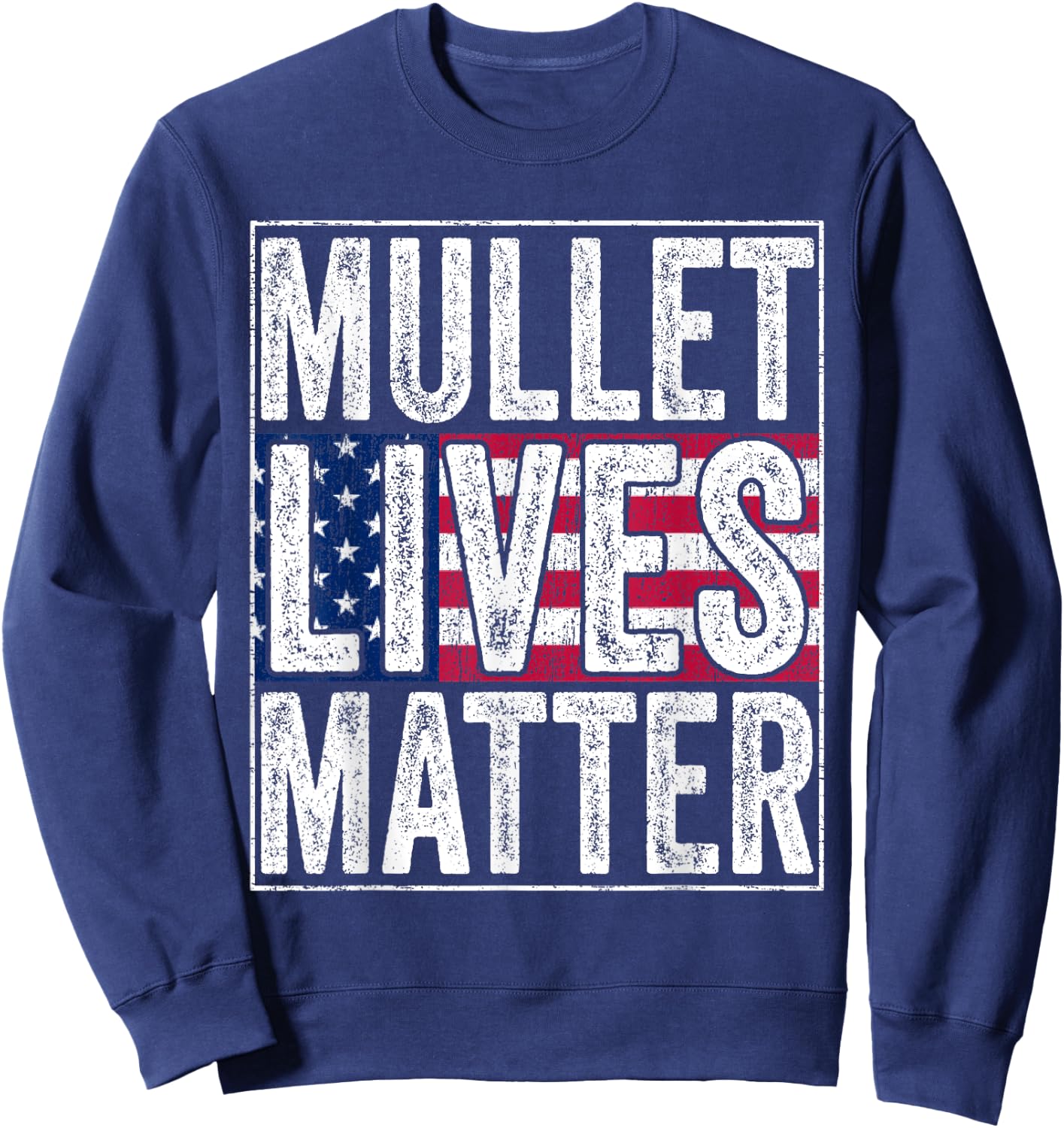 Mullet Lives Matter Funny Hairstyle Redneck USA Flag Vintage Girls Kids Men Sweatshirt - Sweatshirt | Navy