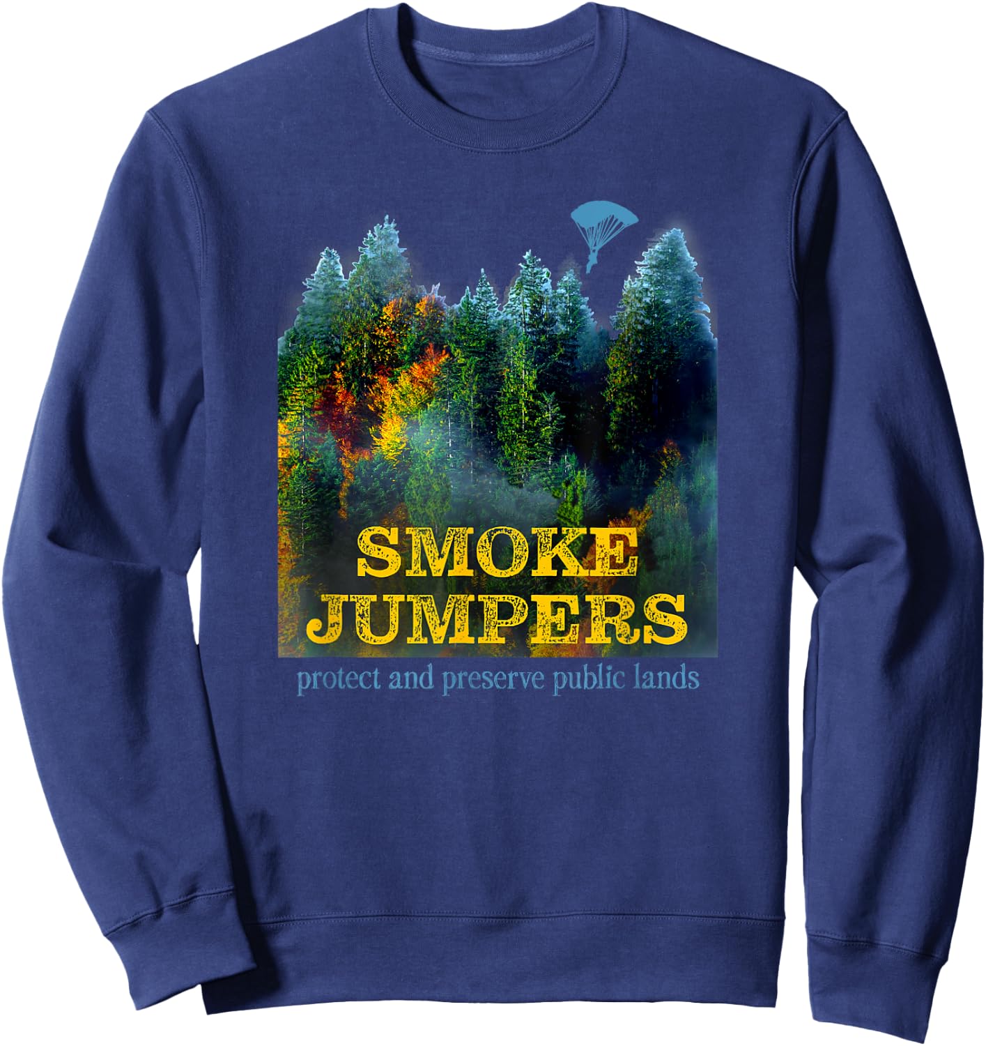 Smoke Jumpers Firemen and Women Wilderness Forest Fires Sweatshirt - Sweatshirt | Navy