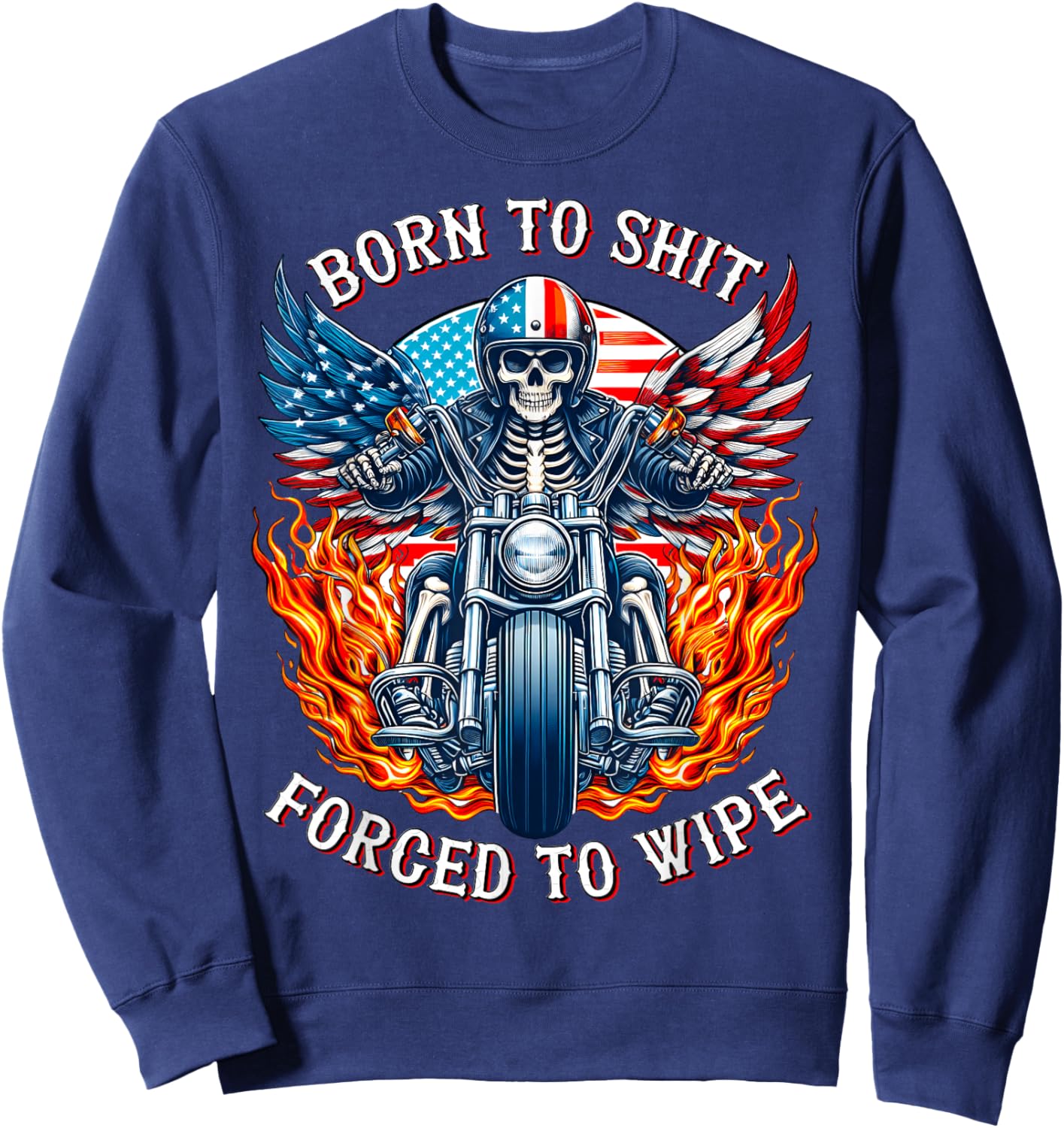 Born to shit forced to wipe Skeleton Racer Motorcycle Biker Sweatshirt - Sweatshirt | Navy