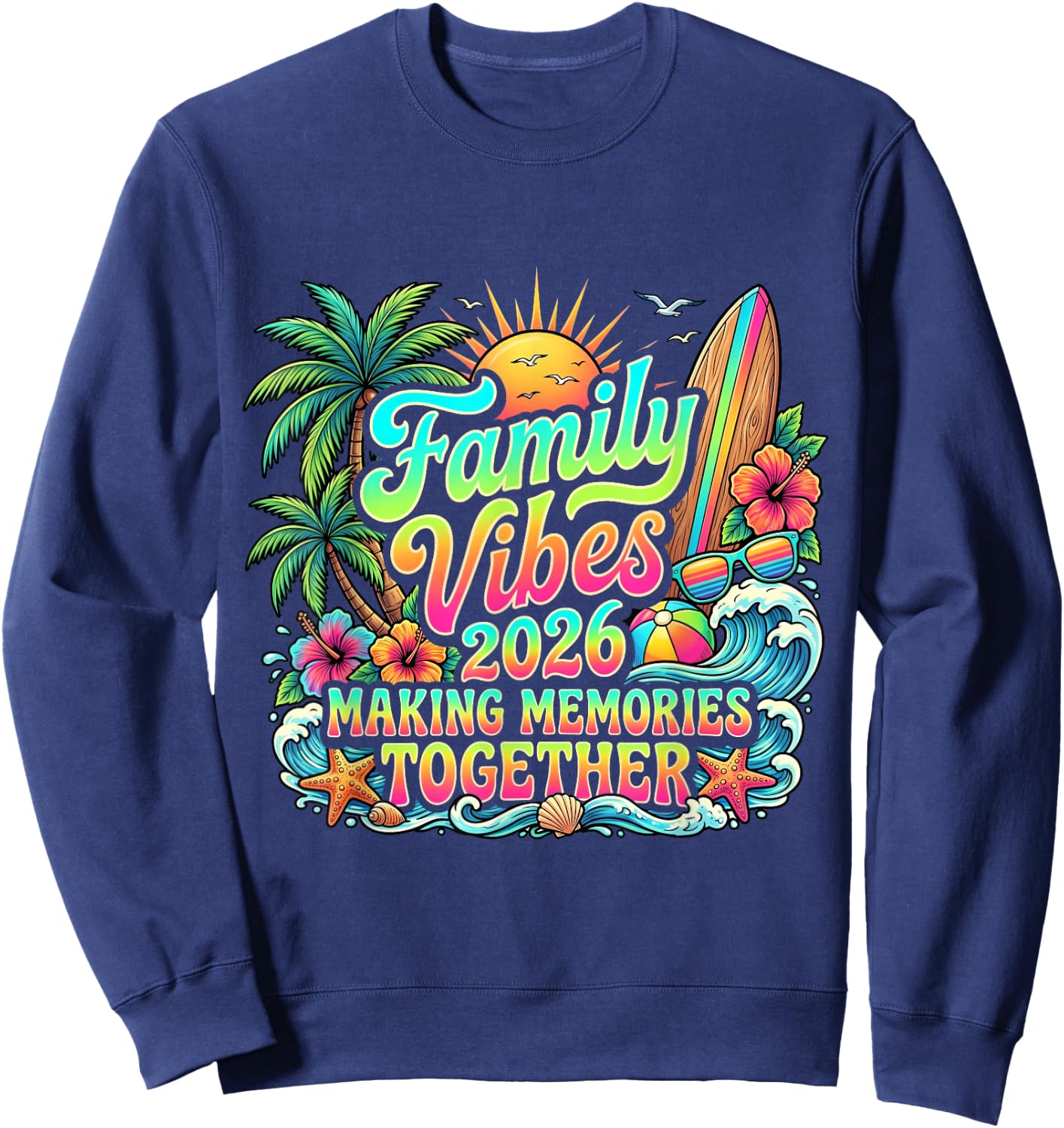 Family Vibes 2026 Making Memories Together Beach Trip Sweatshirt - Sweatshirt | Navy