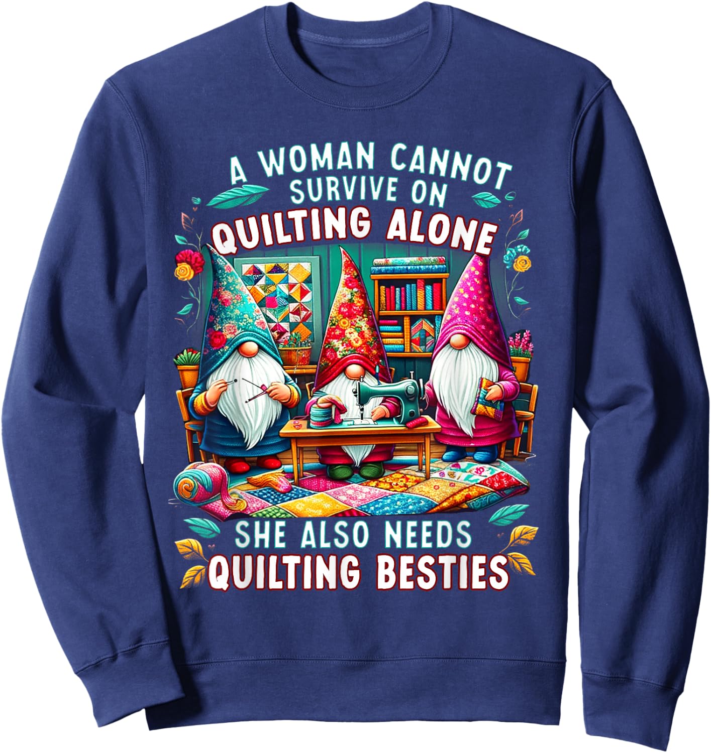 A Woman Cannot Survive On Quilting Alone She Also Needs Sweatshirt - Sweatshirt | Navy