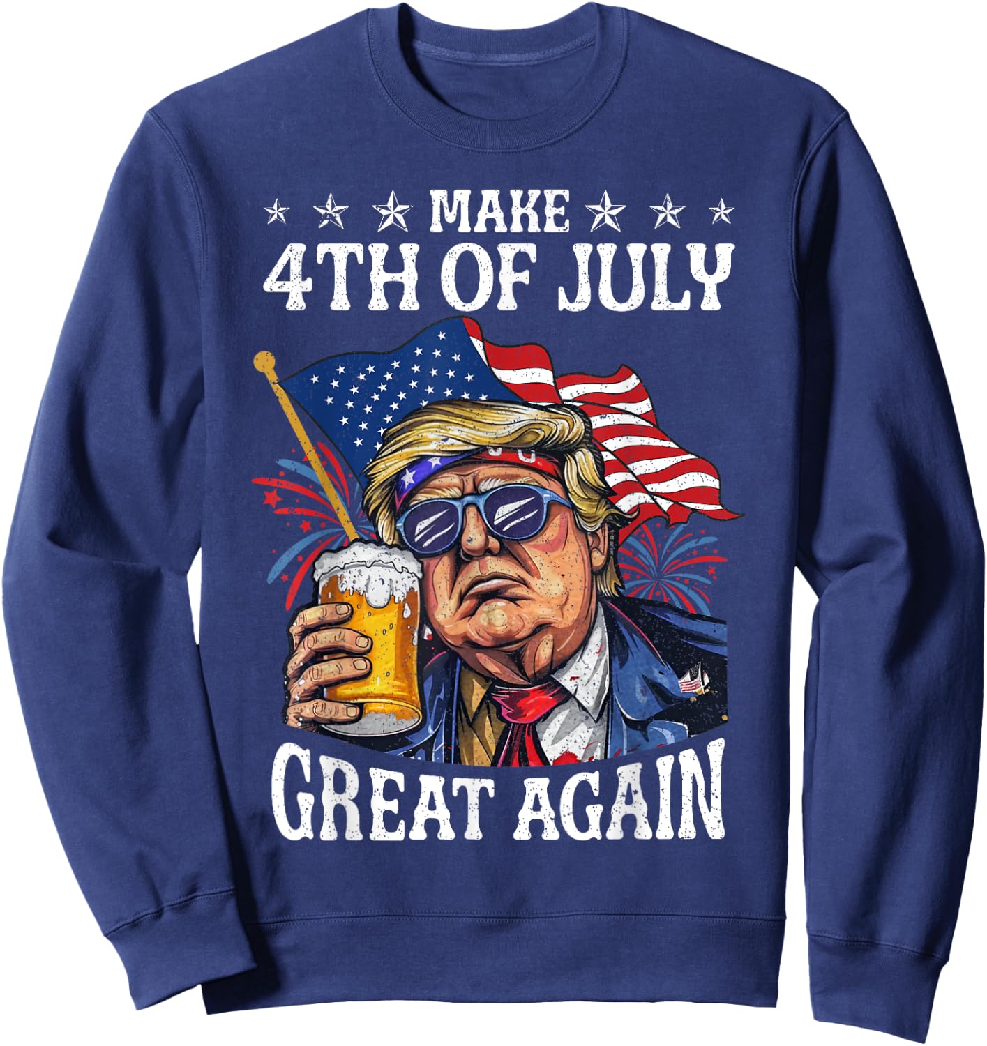 Funny Trump Drinking Beer Team Make 4th Of July Great Again Sweatshirt - Sweatshirt | Navy