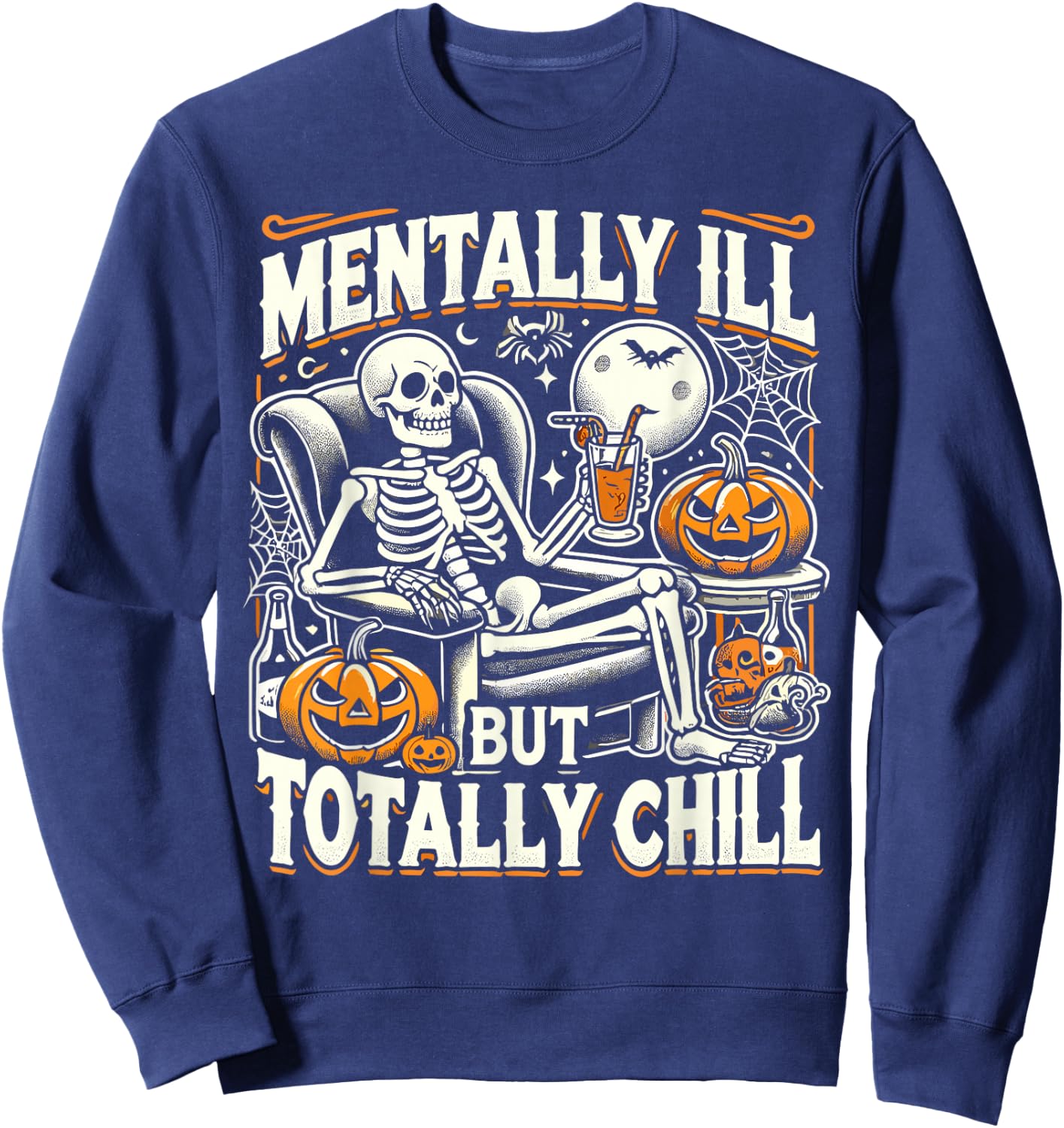 Mentally Ill But Totally Chill Halloween Costume Skeleton Sweatshirt - Sweatshirt | Navy