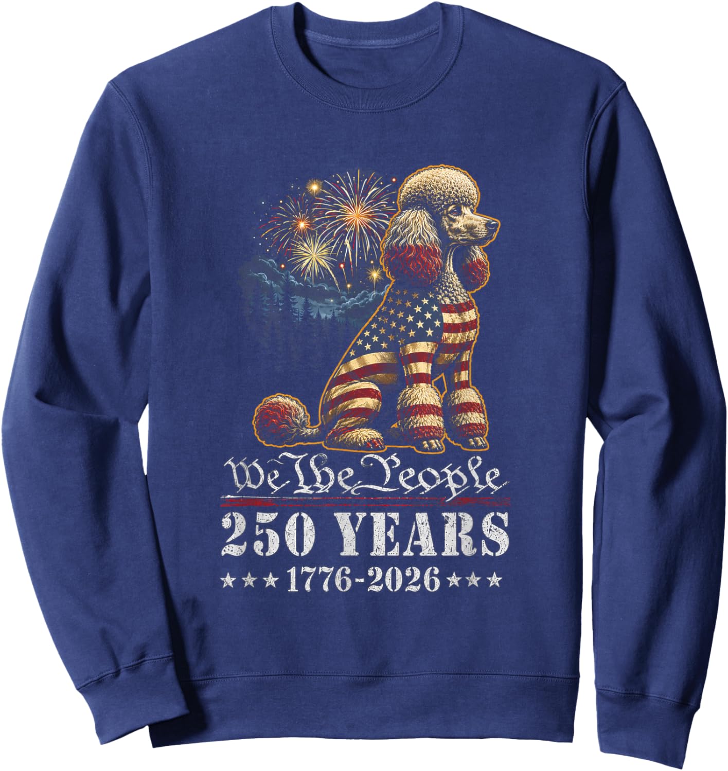 Poodle Dog 250 Years American 1776 2026 4th July Sweatshirt - Sweatshirt | Navy