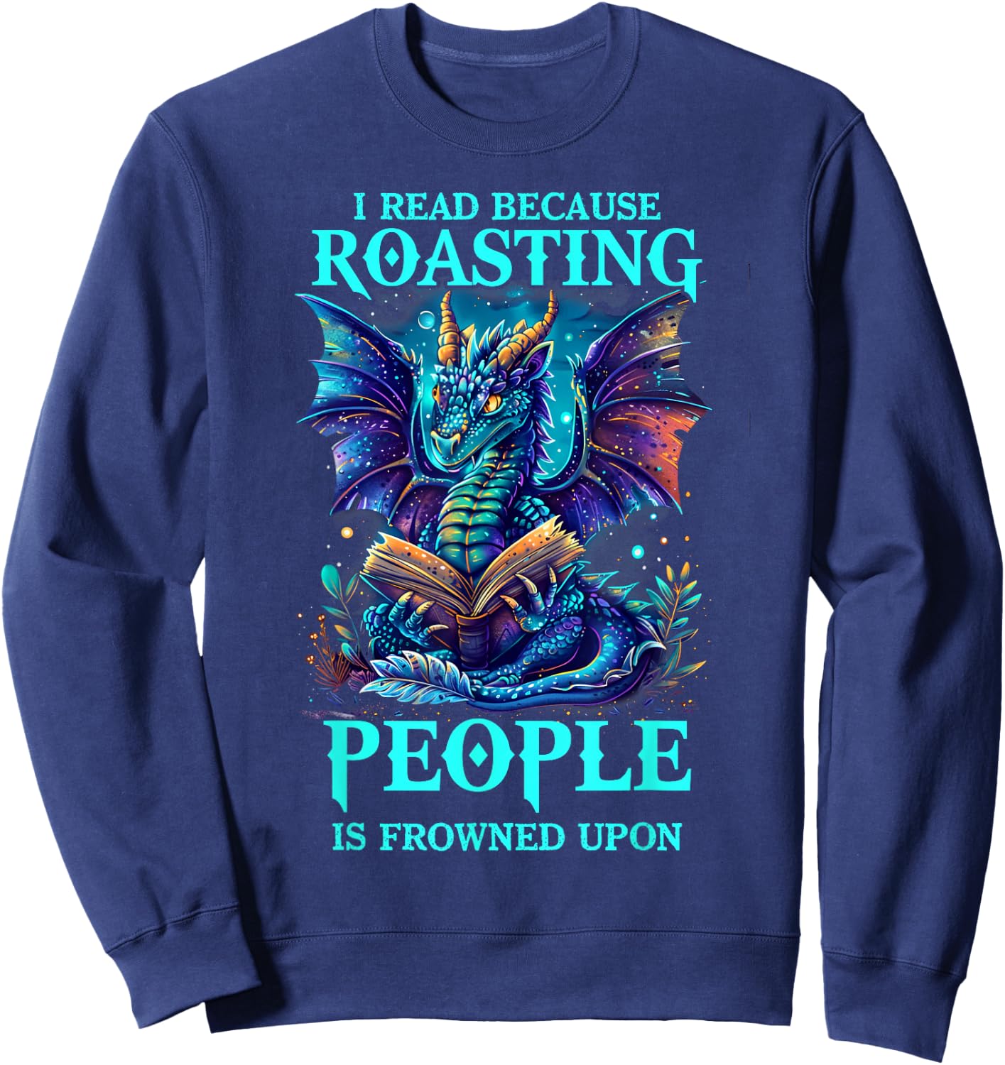 I Read Because Roasting People is Frowned Upon Reading Sweatshirt - Sweatshirt | Navy