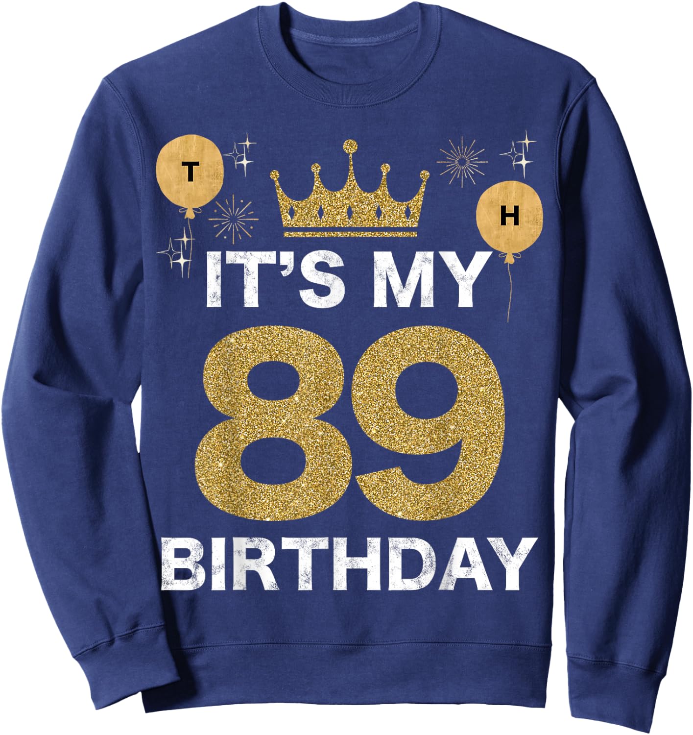 It's My Birthday 89th King BDay Party Crown Man And Woman Sweatshirt - Sweatshirt | Navy