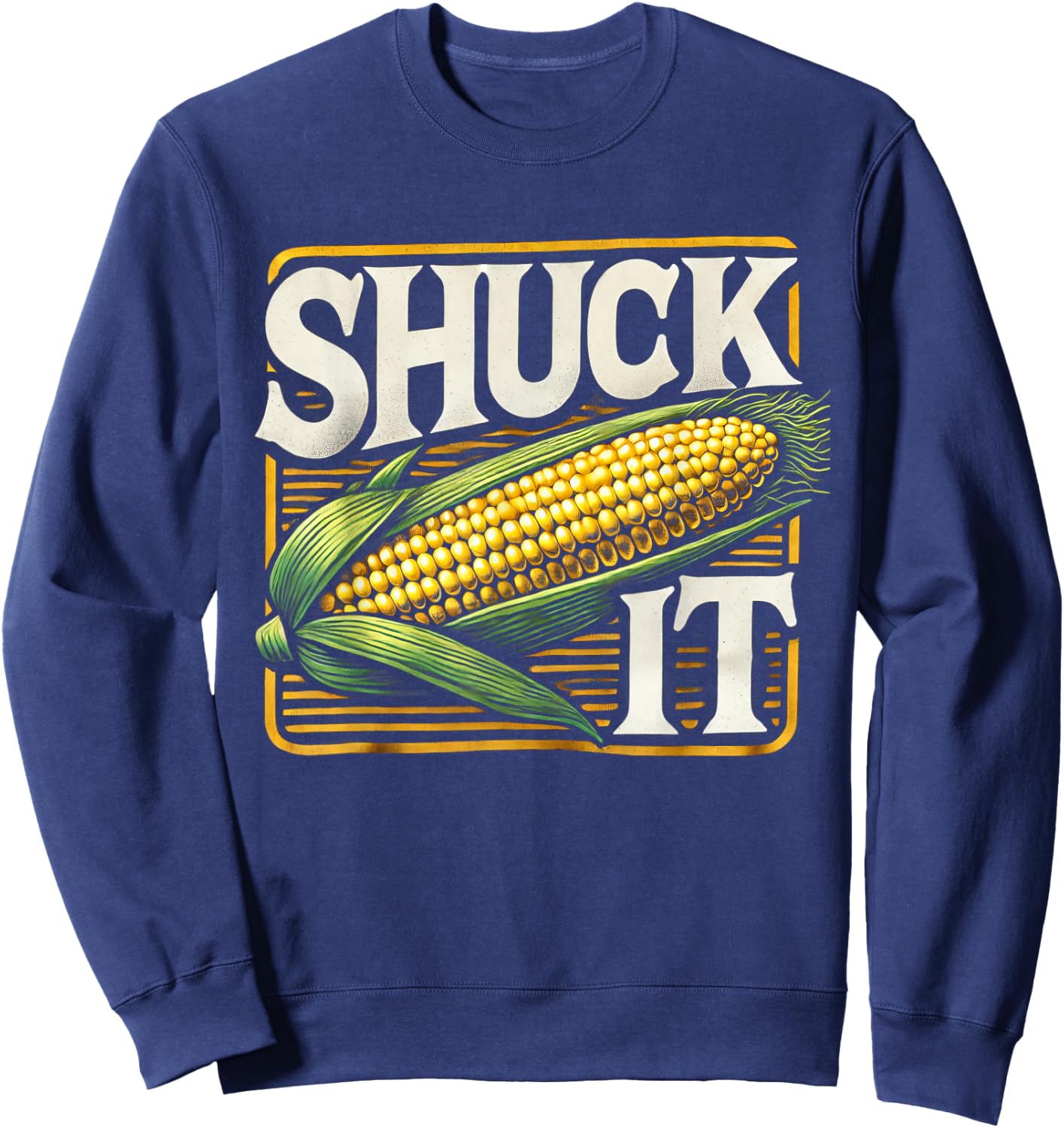 Shuck It Funny Farmer Corn Lover Market Festival Sweatshirt - Sweatshirt | Navy