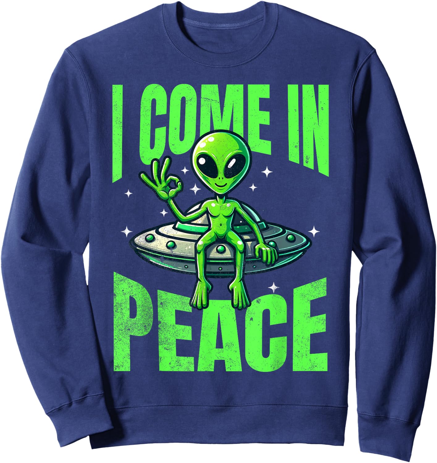 Alien I Come In Peace UFO Extraterrestrial Sweatshirt - Sweatshirt | Navy