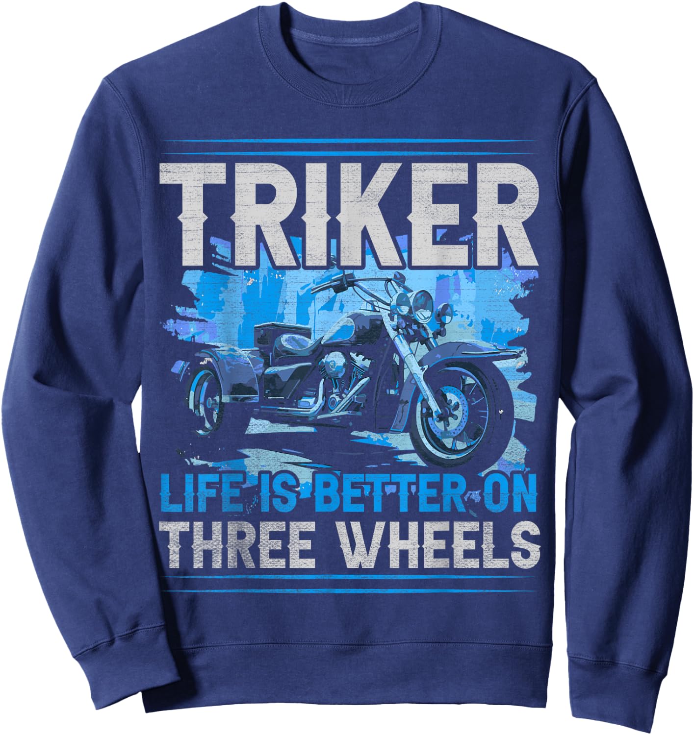 Triker - Life Is Better On Three Wheels - Motorcycle Trike Sweatshirt - Sweatshirt | Navy