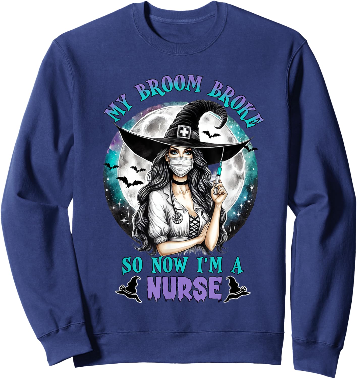 My Broom Broke So Now I'm a Nurse Funny Halloween Women Sweatshirt - Sweatshirt | Navy