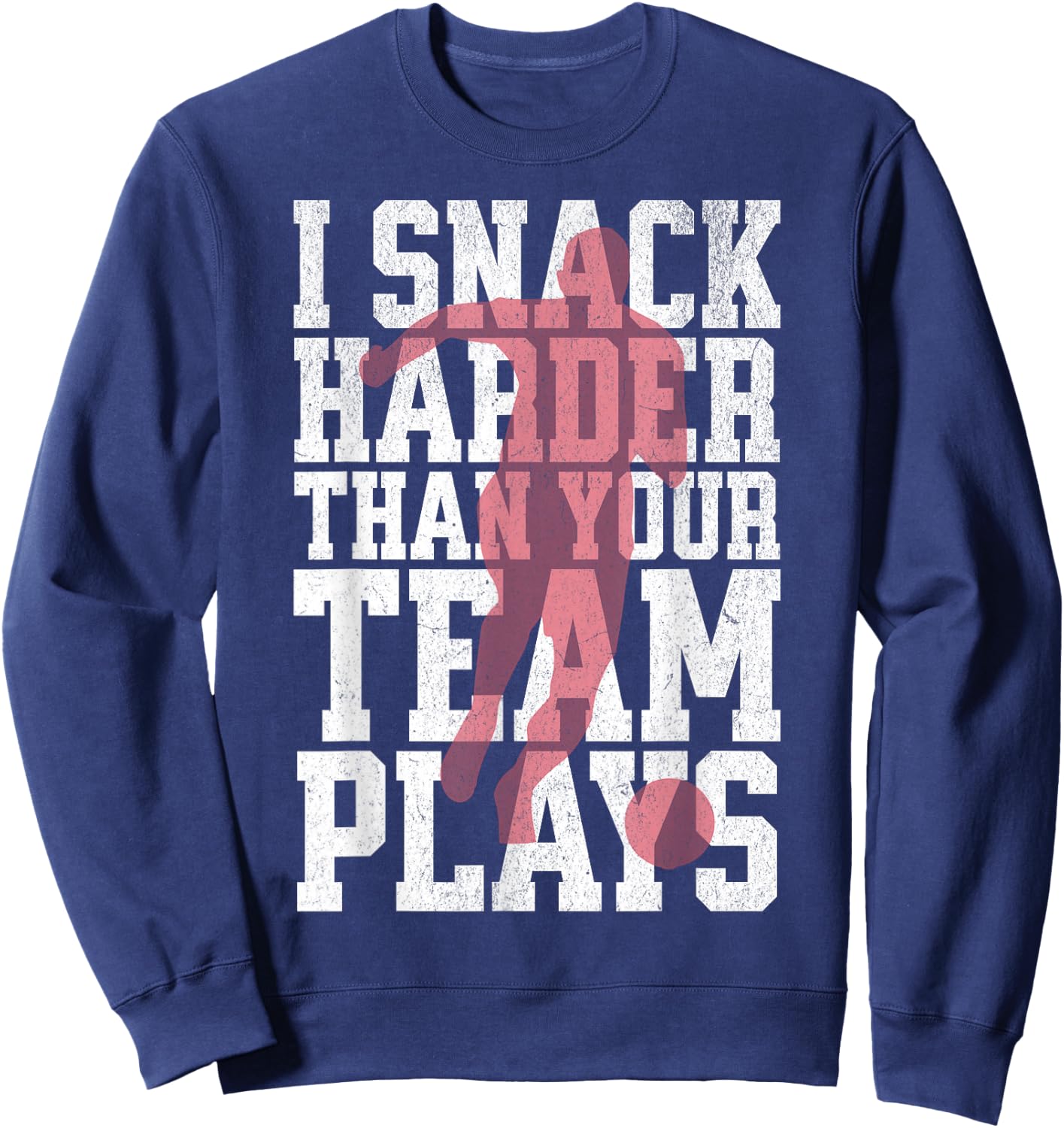 I Snack Harder Than Your Team Plays Funny Soccer Lover Sweatshirt - Sweatshirt | Navy