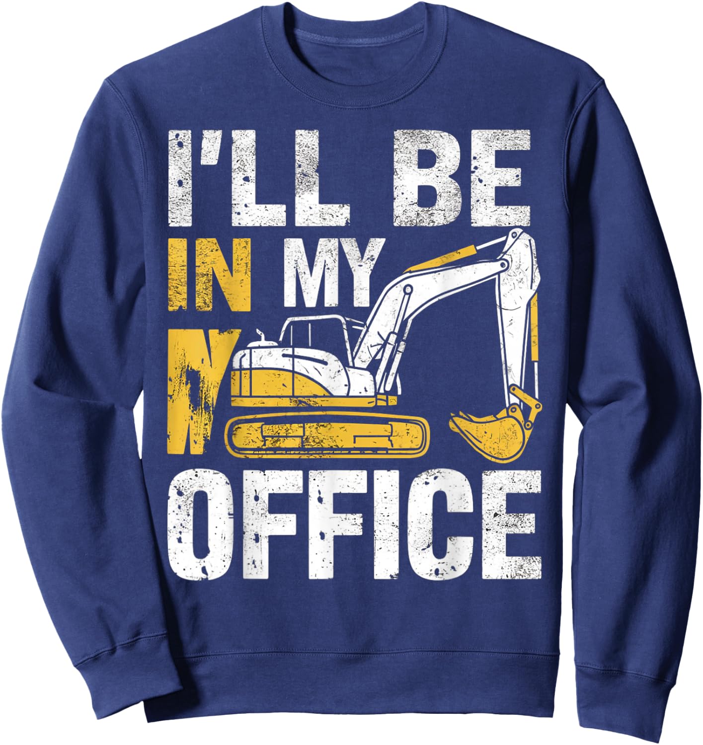 Funny Excavator Apparel For Construction Vehicle Lovers Sweatshirt - Sweatshirt | Navy