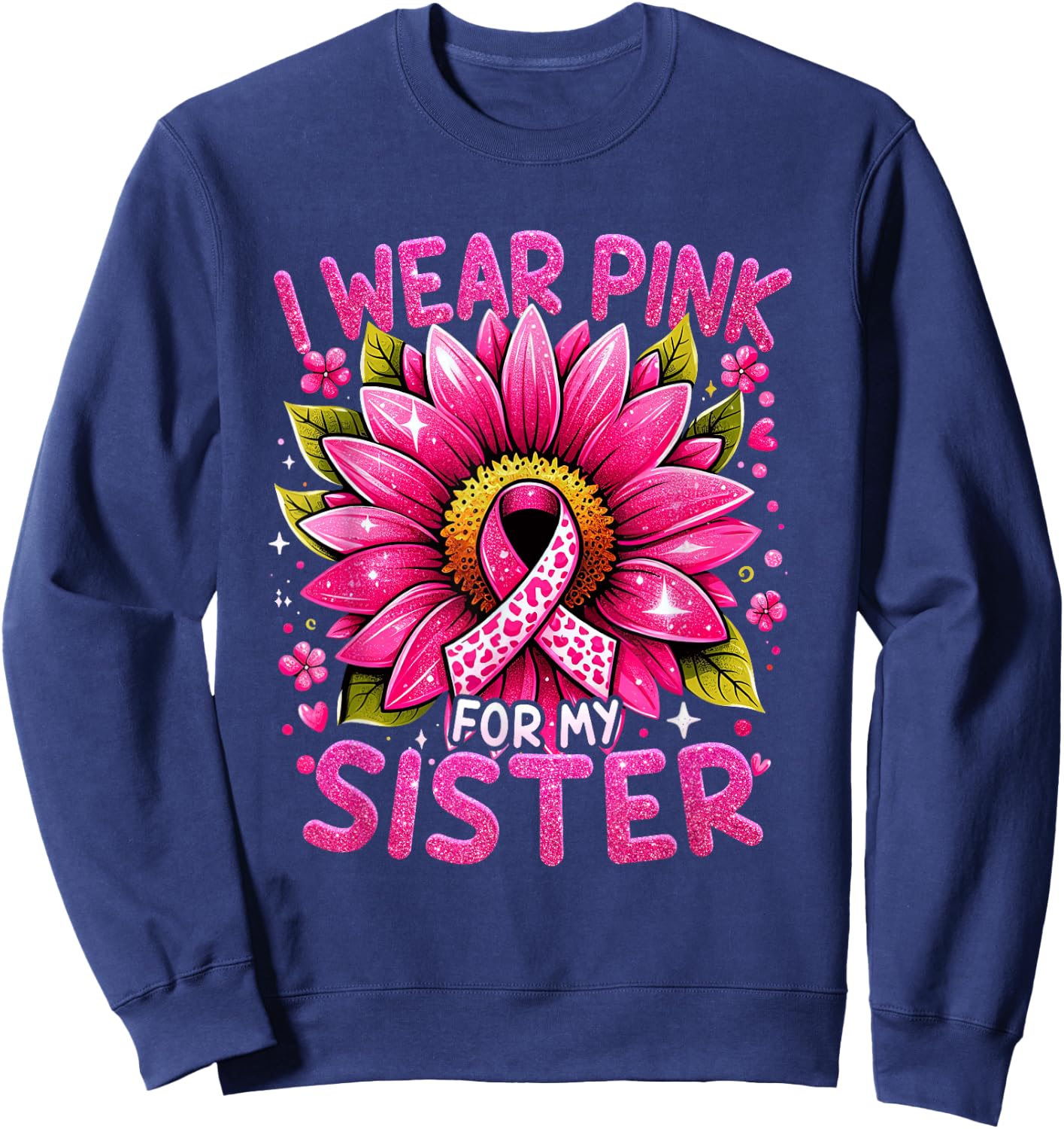 I Wear Pink For My Sister Breast Cancer Awareness Warrior Sweatshirt - Sweatshirt | Navy