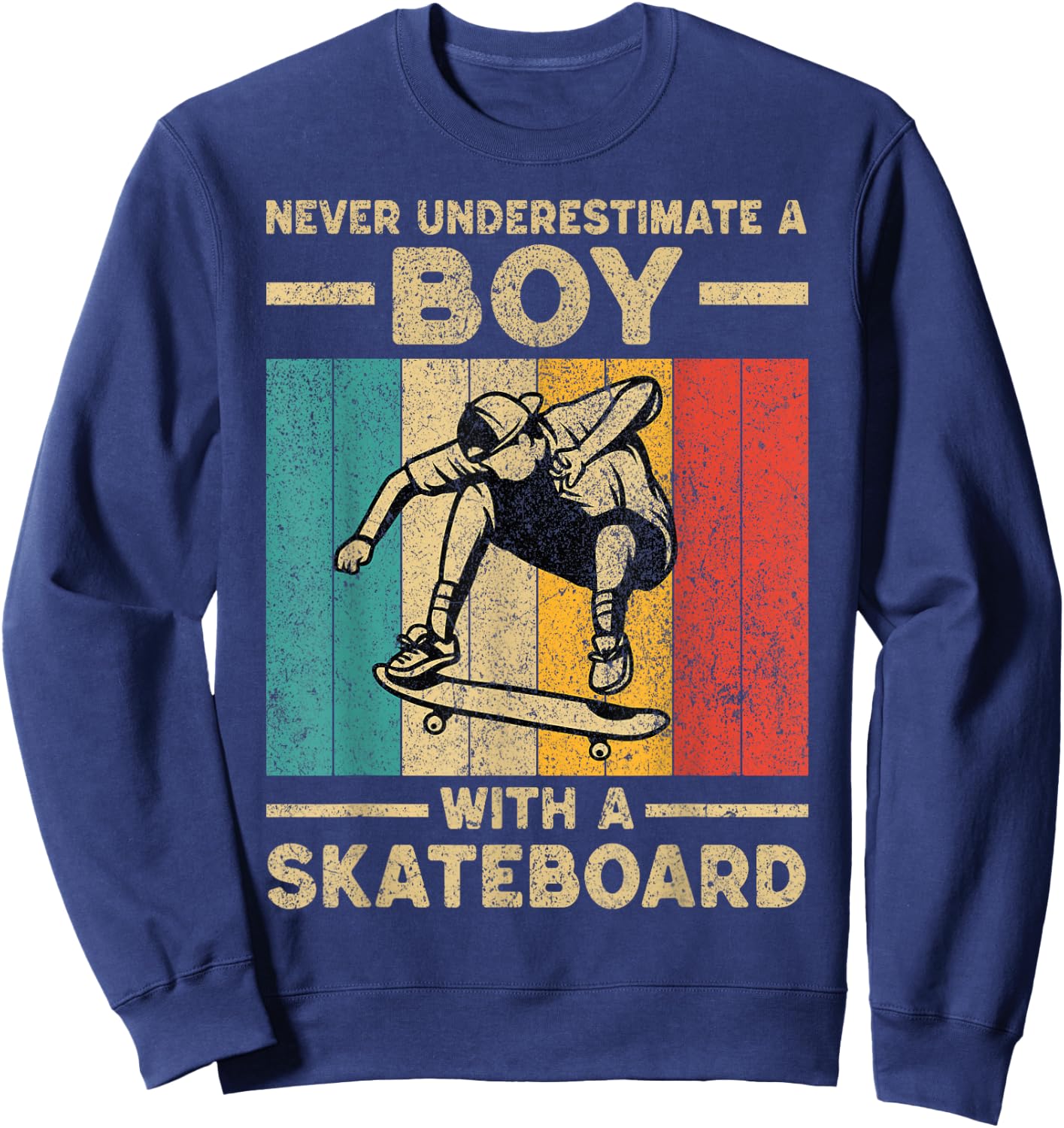 Never Underestimate A Boy With A Skateboard Skateboarding Sweatshirt - Sweatshirt | Navy