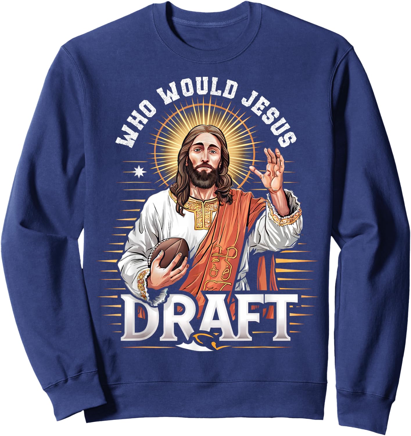 Who Would Jesus Draft Fantasy Football Fan Christian Draft Sweatshirt - Sweatshirt | Navy