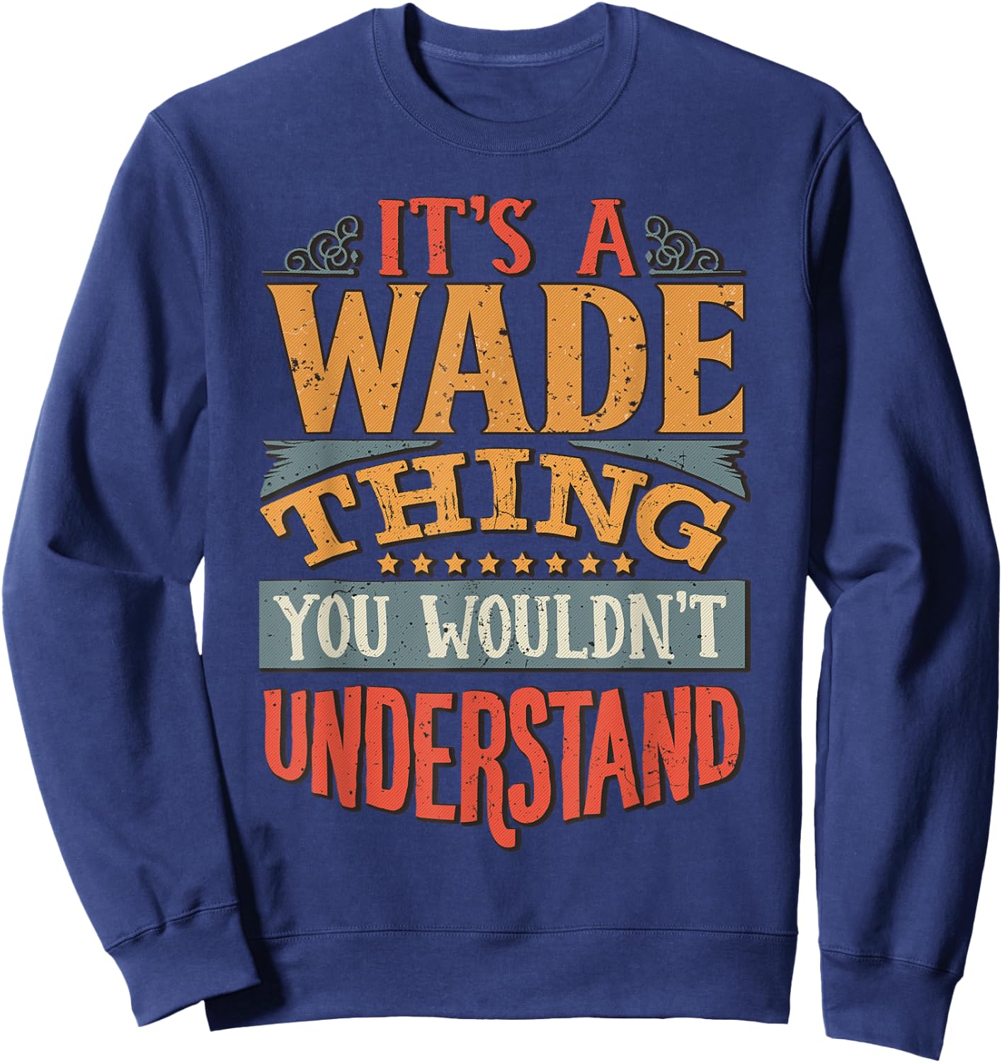 It's A Wade Thing You Wouldn't Understand Sweatshirt - Sweatshirt | Navy