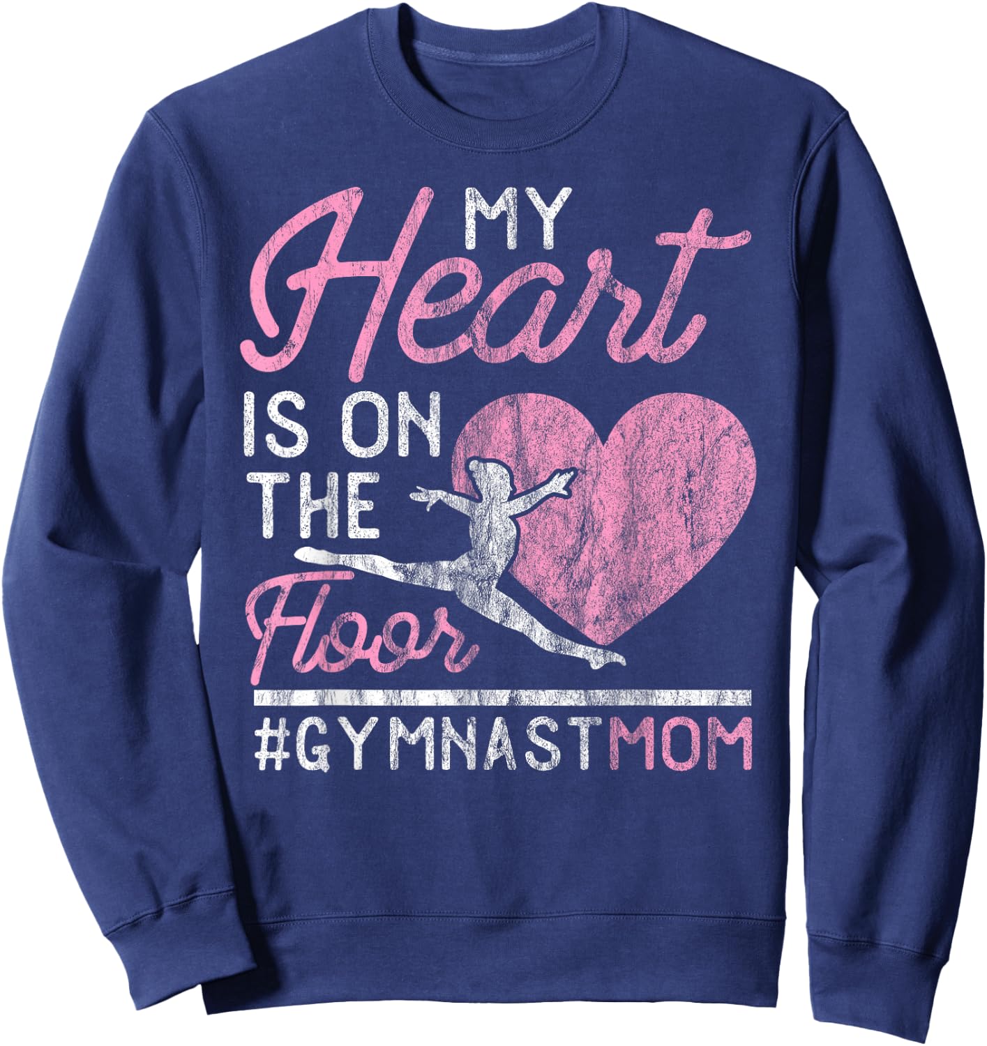 Gymnastics Mom Apparel My Heart is on the Floor Sweatshirt - Sweatshirt | Navy