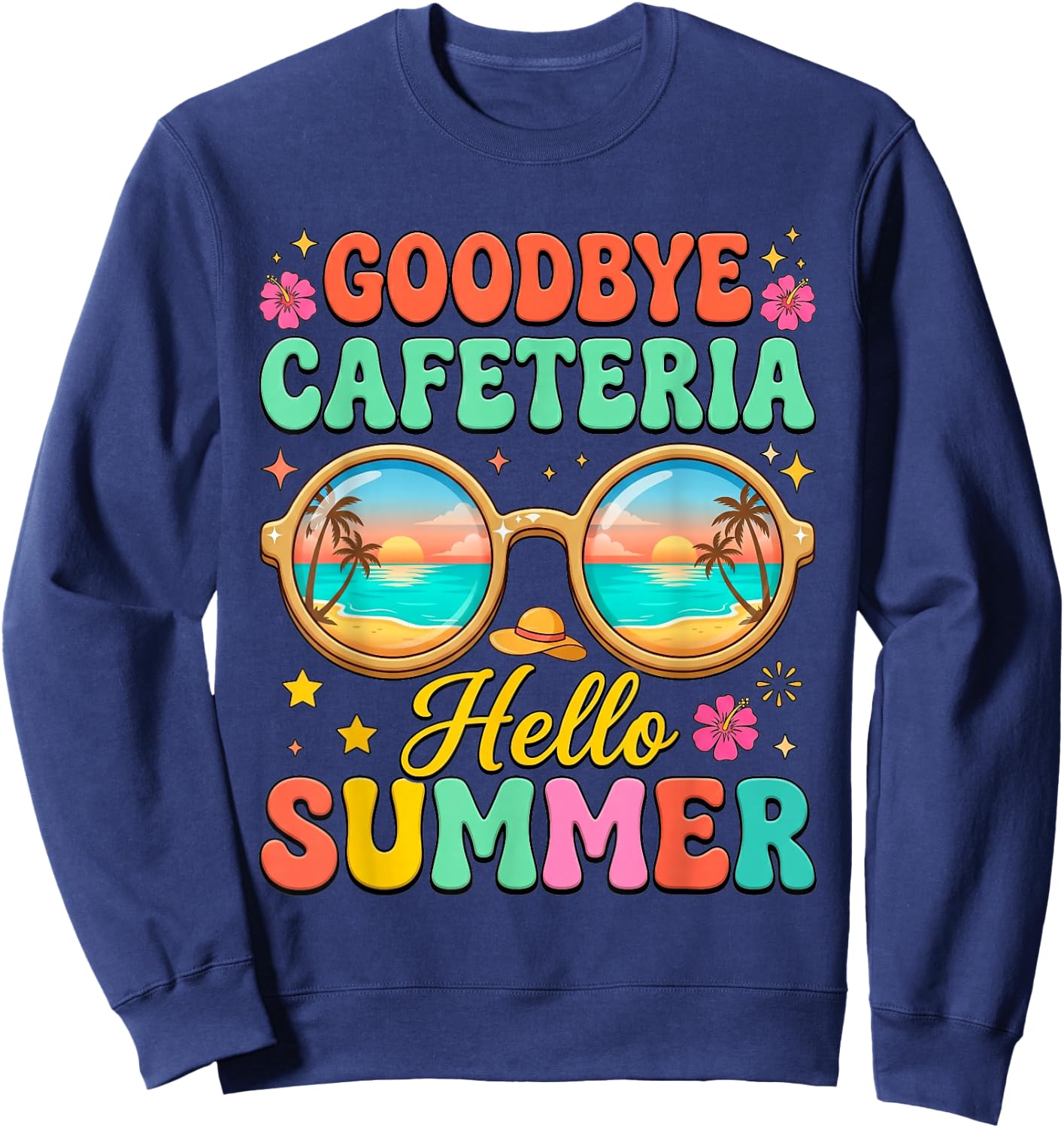 Goodbye Cafeteria Hello Summer Lunch Lady End of School Sweatshirt - Sweatshirt | Navy