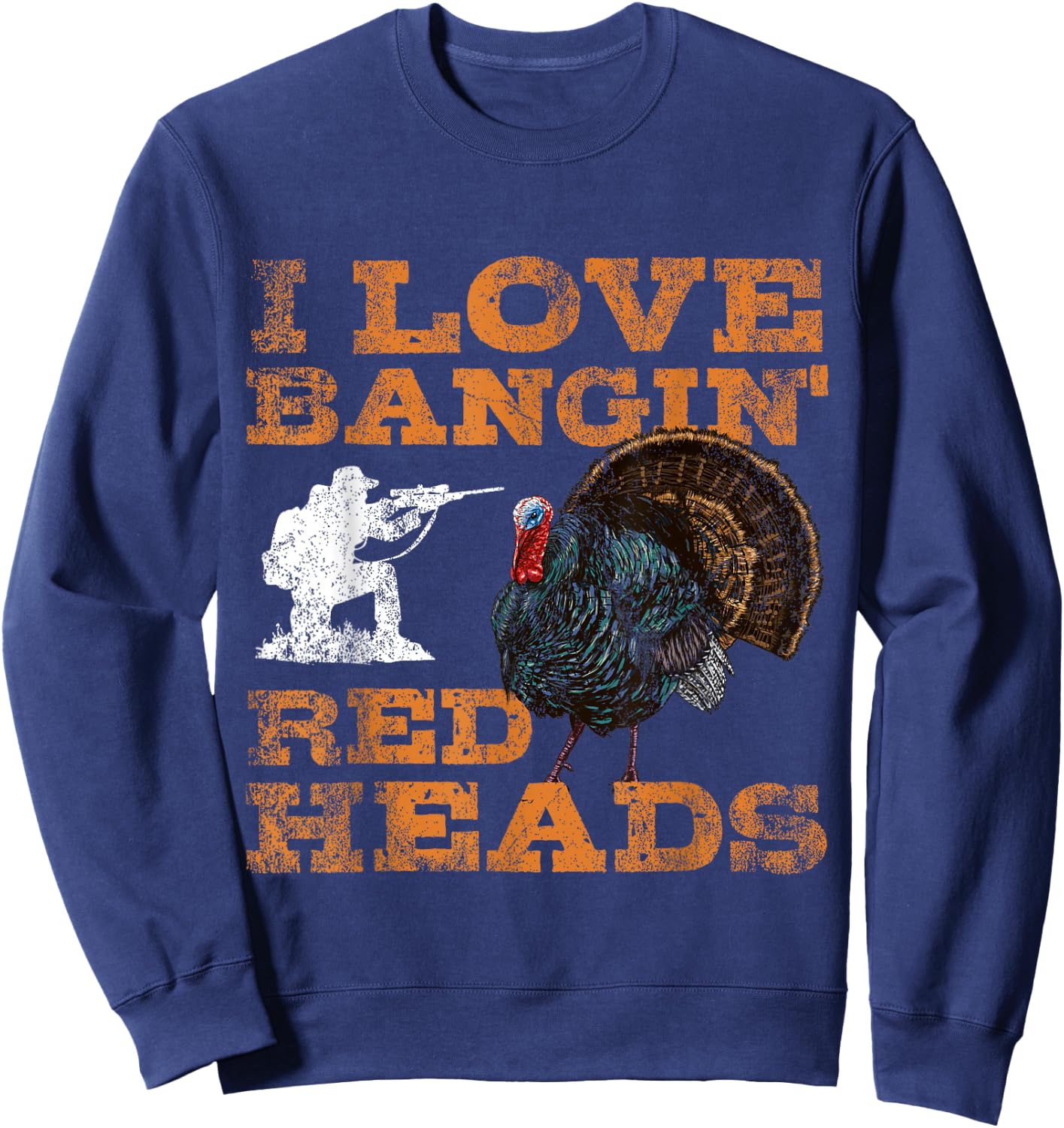 I Love Bangin' Red Heads Turkey Hunting Lovers Sweatshirt - Sweatshirt | Navy