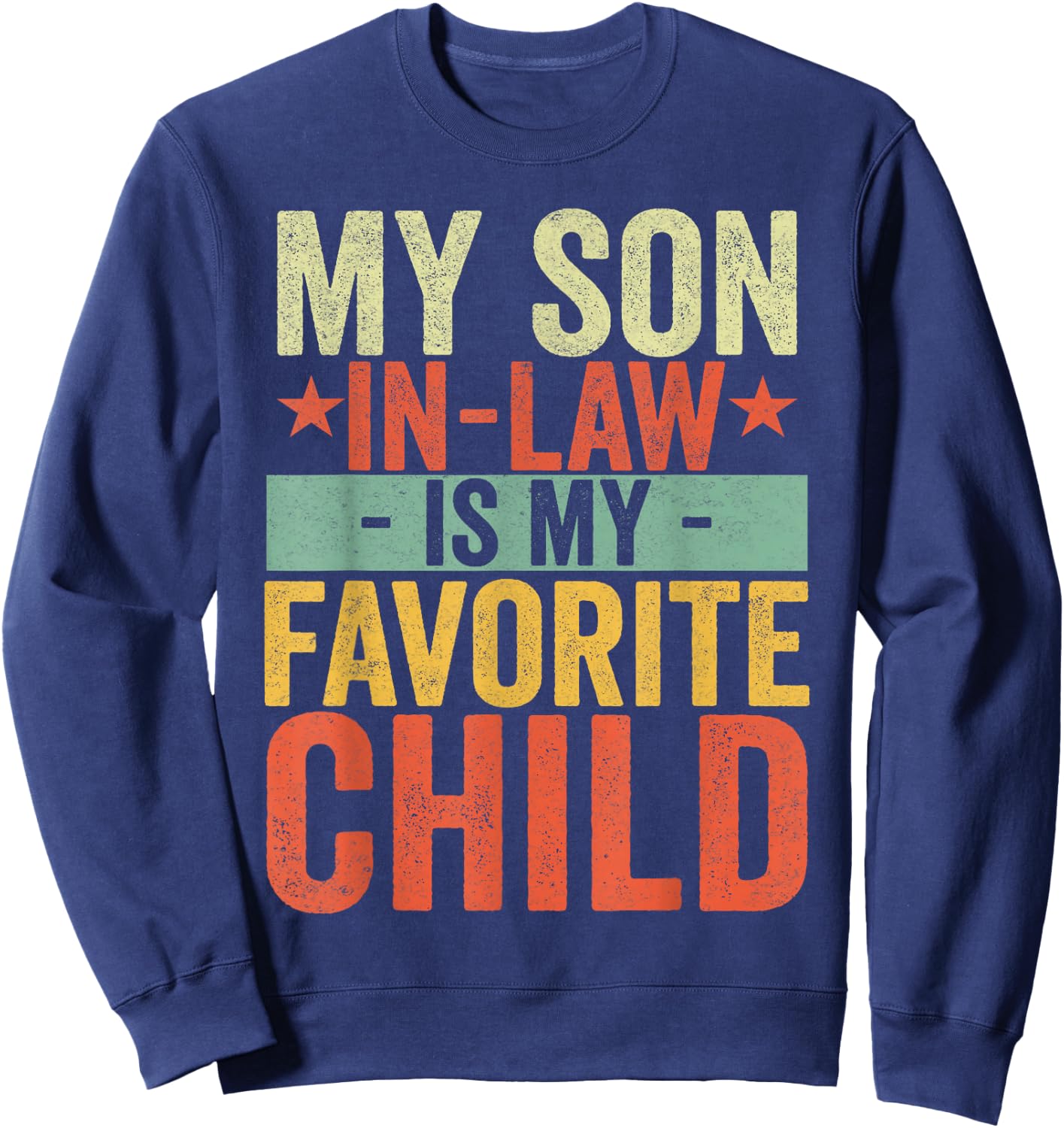 My Son In Law Is My Favorite Child Funny Retro Vintage Sweatshirt - Sweatshirt | Navy