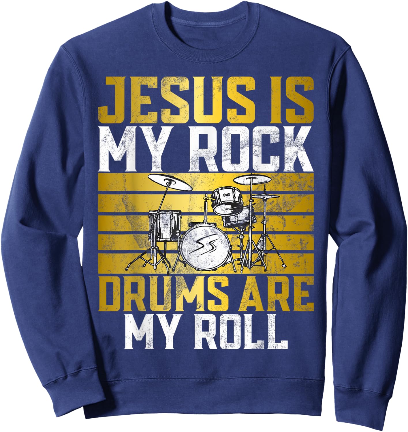 Jesus Is My Rock Drums Are My Roll Christian Drummer Jesus Sweatshirt - Sweatshirt | Navy