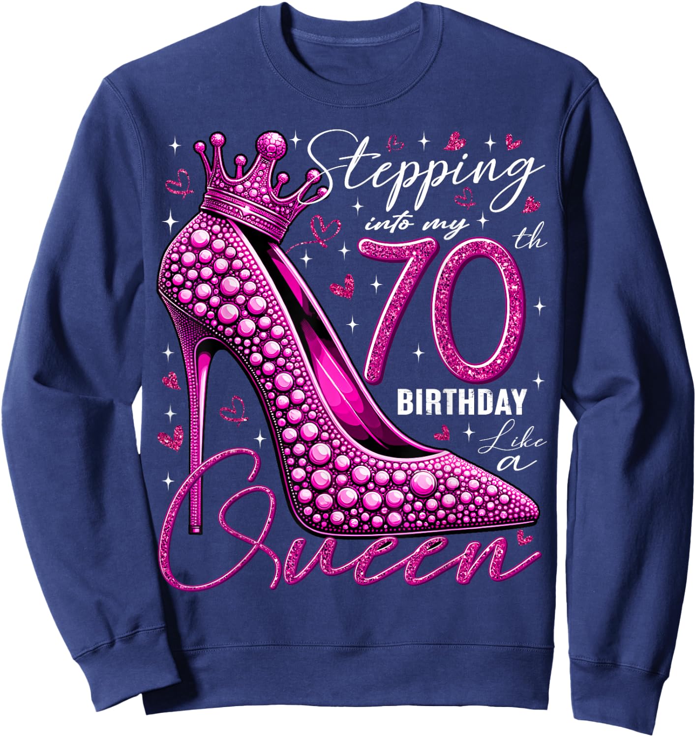 70 Year Old Gifts High Heels Stepping Into My 70th Birthday Sweatshirt - Sweatshirt | Navy