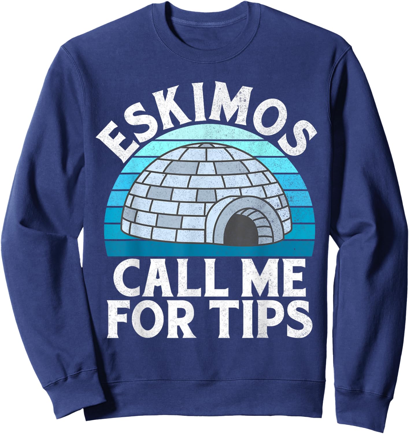 Eskimos call me for Tips Ice Bath Sweatshirt - Sweatshirt | Navy