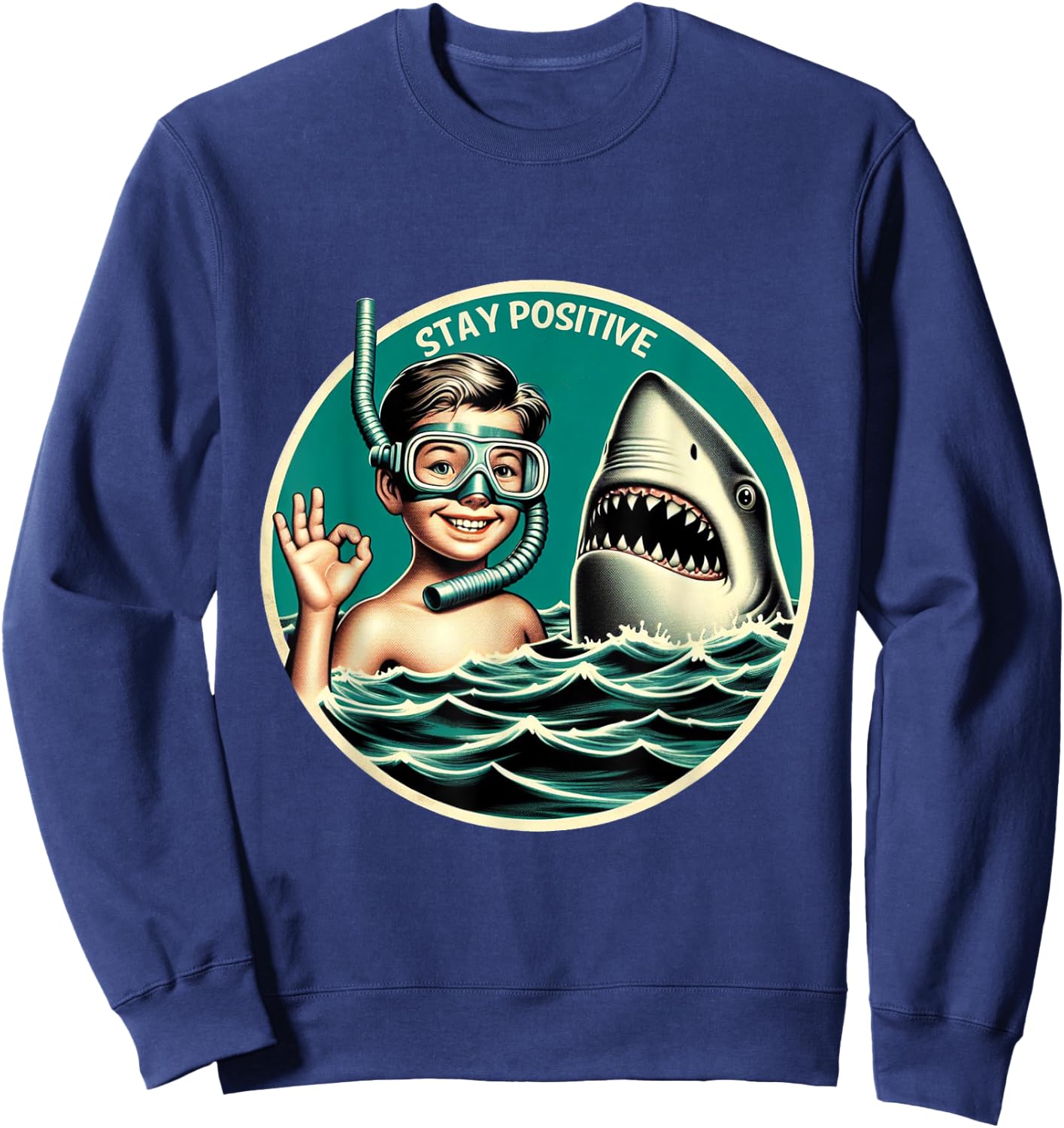 Stay Positive Shark Encounter Funny Sarcastic Snorkeling Sweatshirt - Sweatshirt | Navy